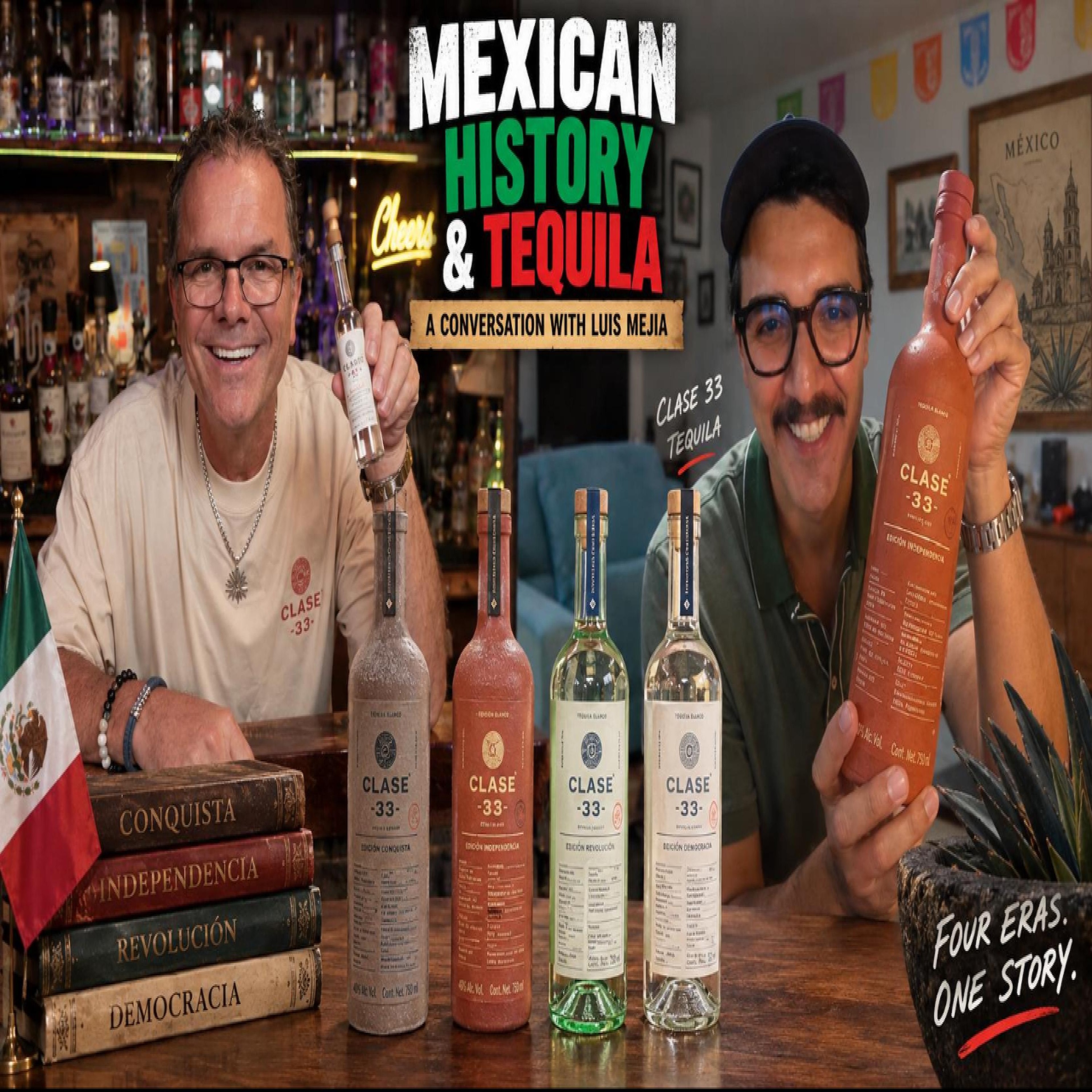 500 Years of Mexican History & Tequila: The Story of Clase 33 with Luis Mejía
