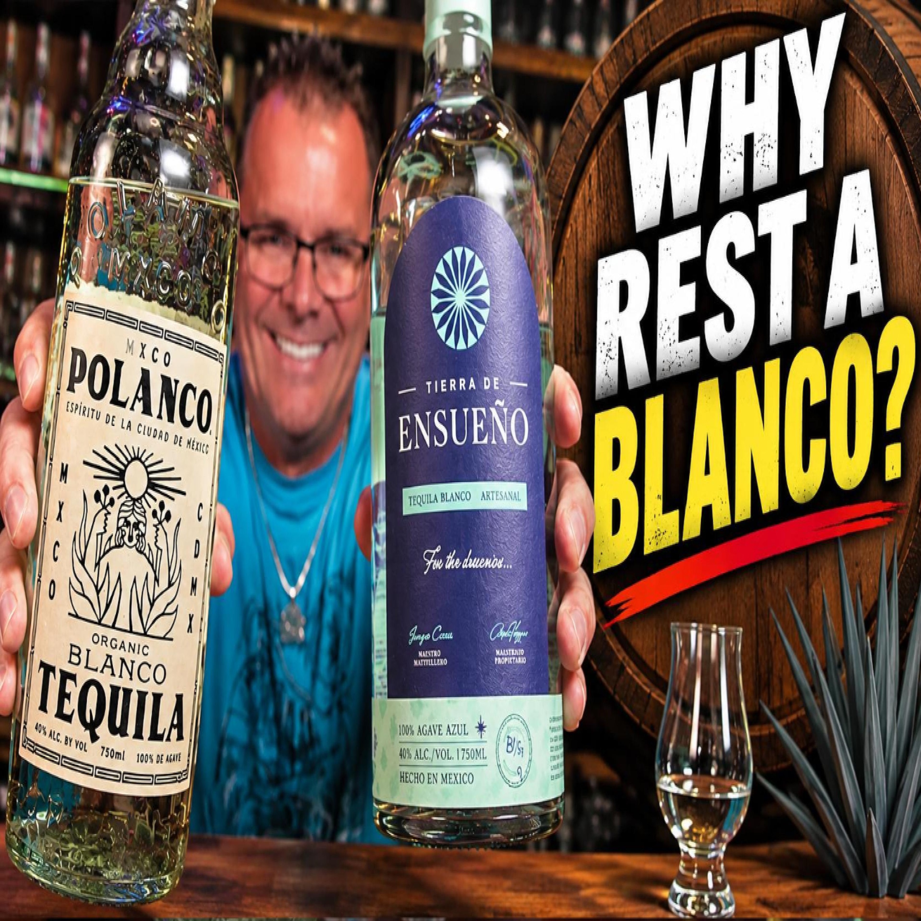 Why Rest a Blanco? Polanco vs Tierra de Ensueño Barrel-Rested Tequila