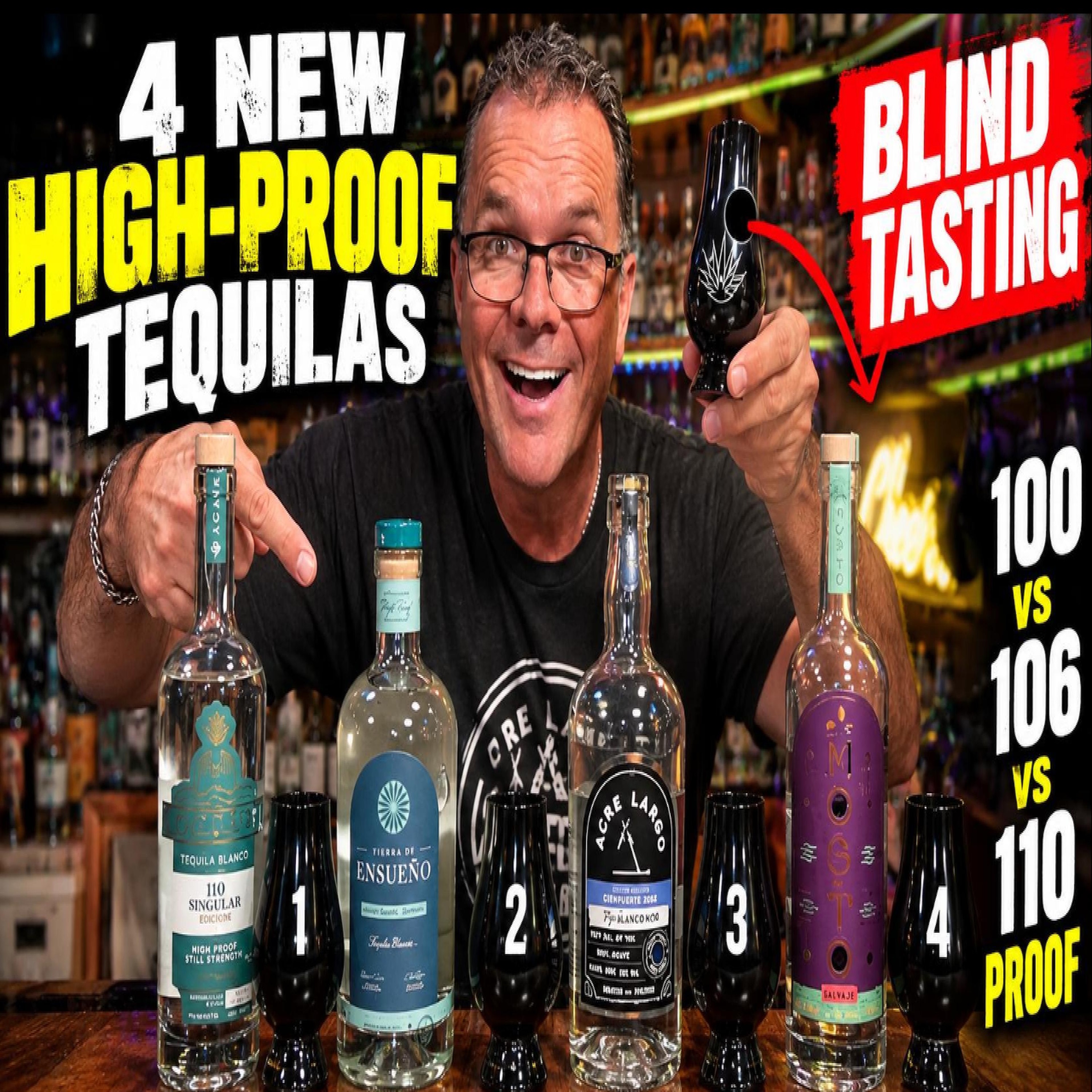 4 NEW High-Proof Tequilas Blind Tasting! Singular Edición, Tierra de Ensueño & More