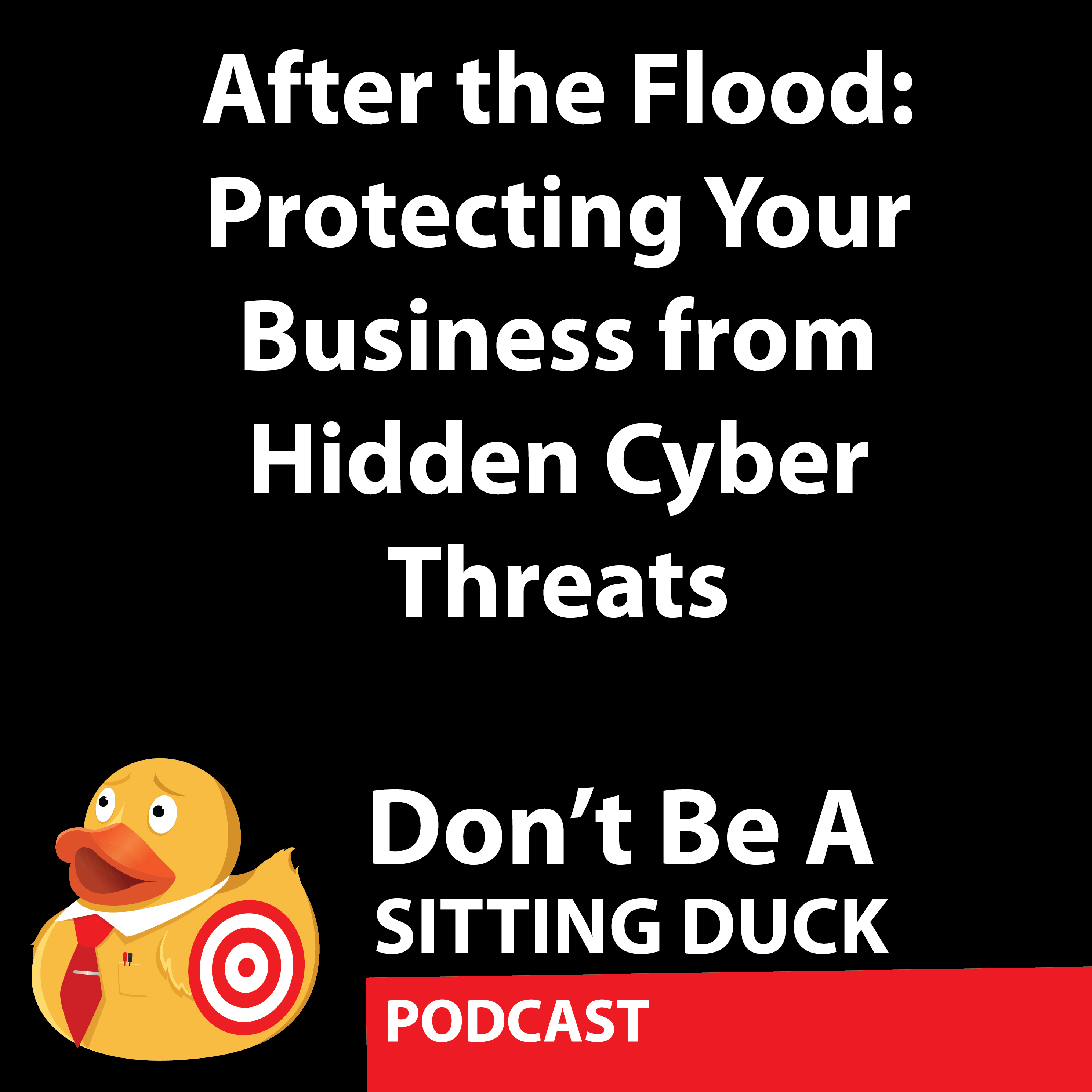 After the Flood: Protecting Your Business from Hidden Cyber Threats