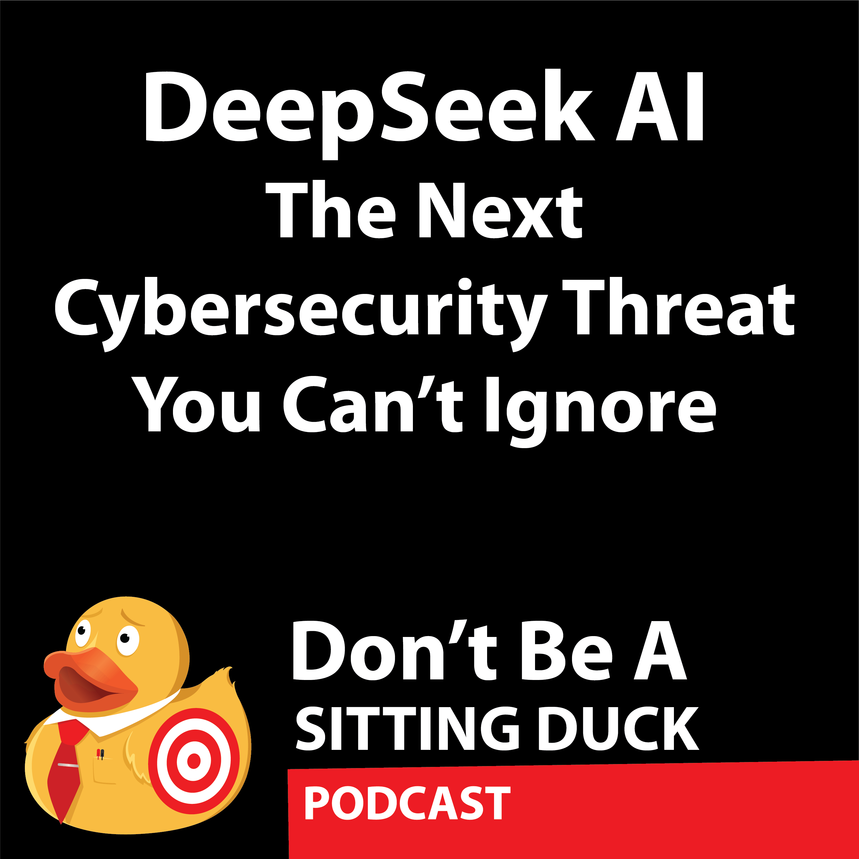 DeepSeek AI – A Cyber Threat You Can’t Ignore