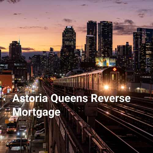 Astoria Queens Reverse Mortgage: The Complete Guide