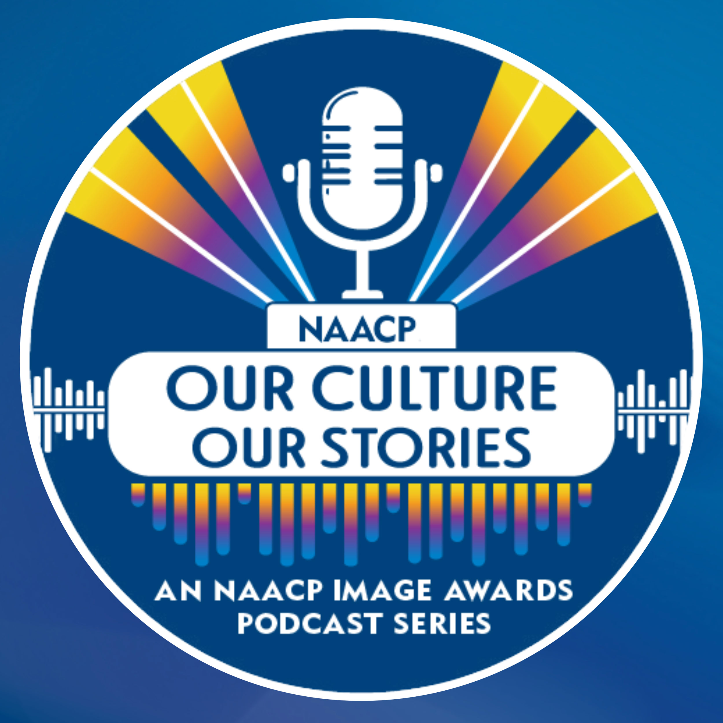 Our Culture, Our Stories (Video) - An NAACP Image Awards Podcast Series