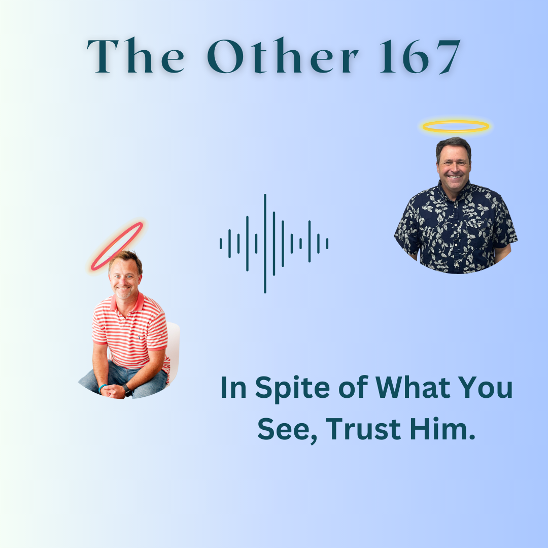 In Spite of What You See, Trust Him.