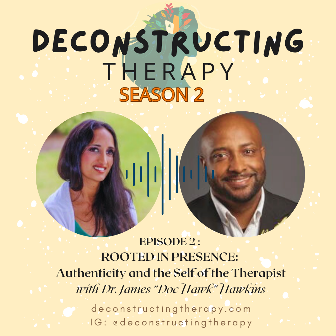 S2E2: Rooted in Presence: Authenticity and the Self of the Therapist wit Dr. James “Doc Hawk” Hawkins, LPC