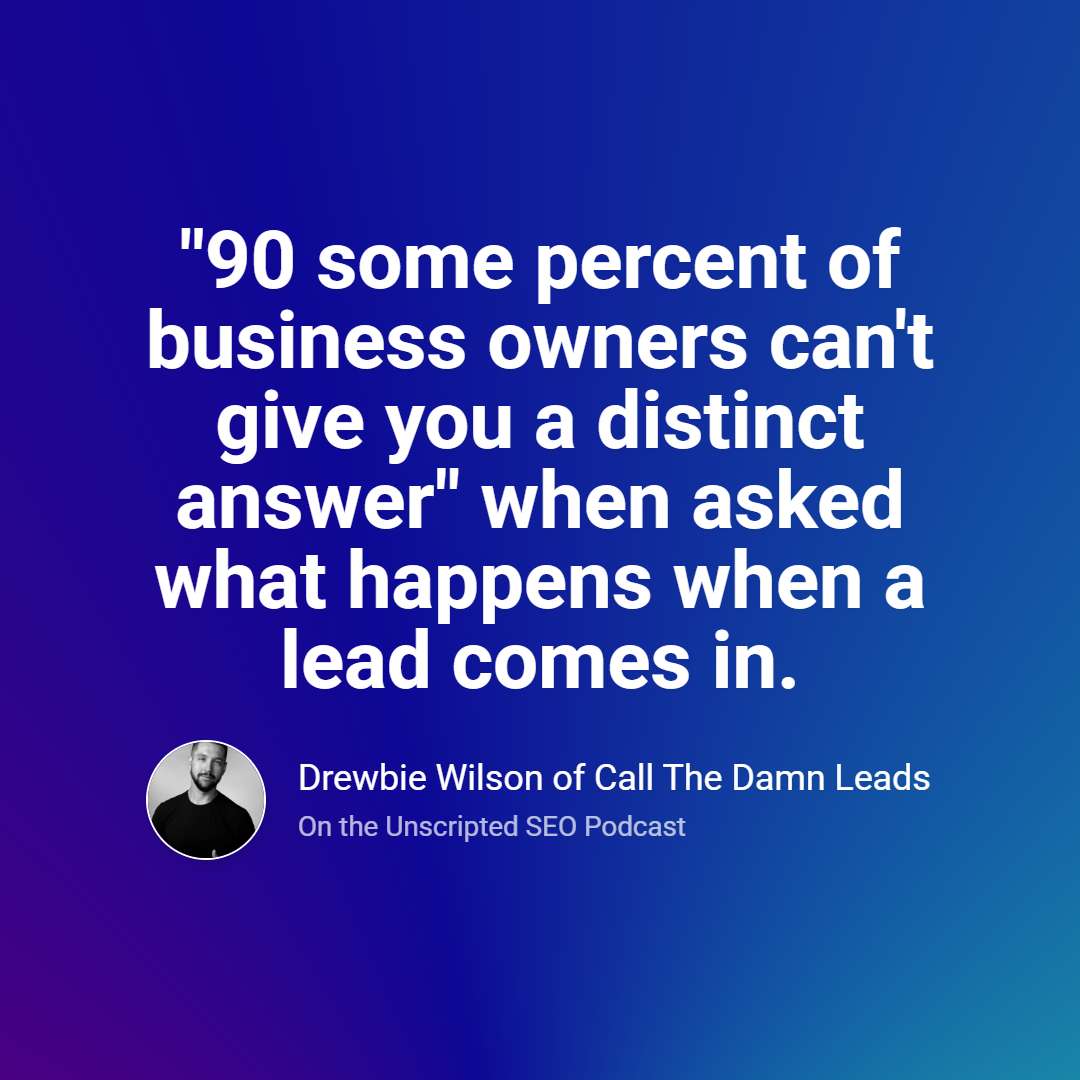 Drewbie Wilson Breaks Down How Most Businesses Fail To Convert Leads