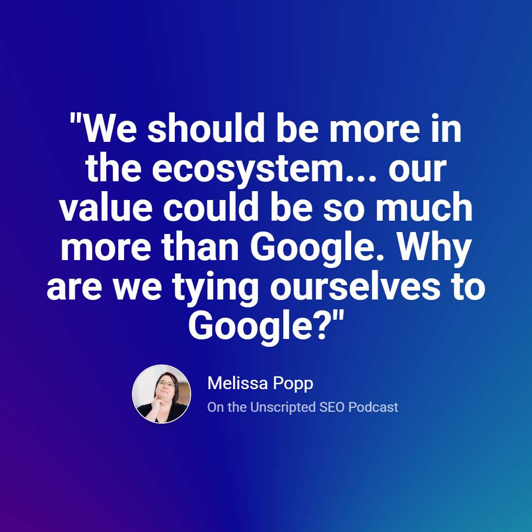 Stop Reverse Engineering Google & Approach ALL Search Equally: Melissa Popp