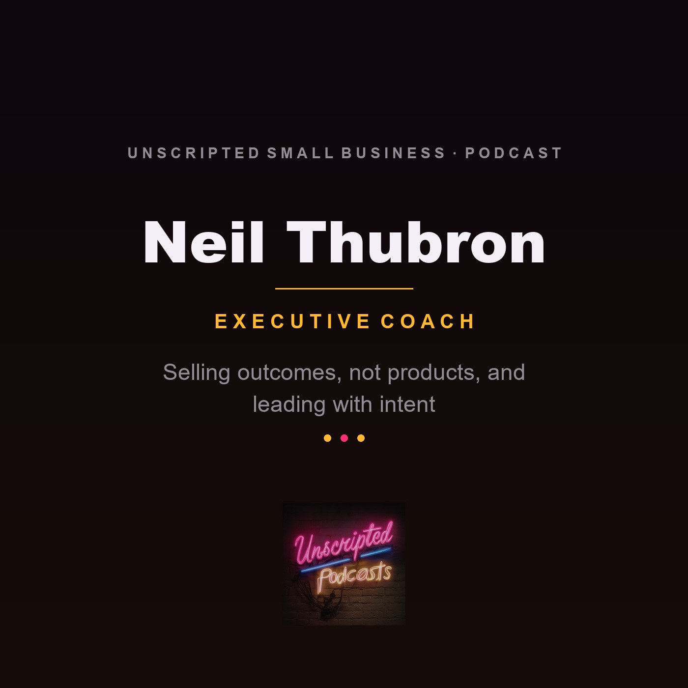 Your Name in Every Box - Neil Thubron on Leading and Selling Outcomes