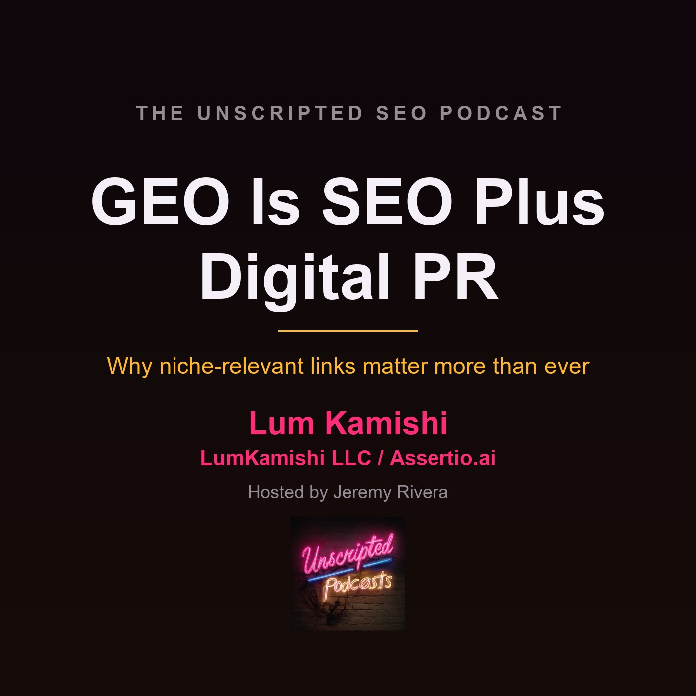 GEO Is SEO Plus Digital PR - Lum Kamishi of Assertio.ai