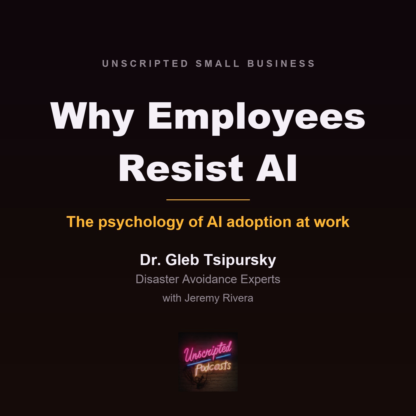 Why Employees Resist AI - Dr. Gleb Tsipursky
