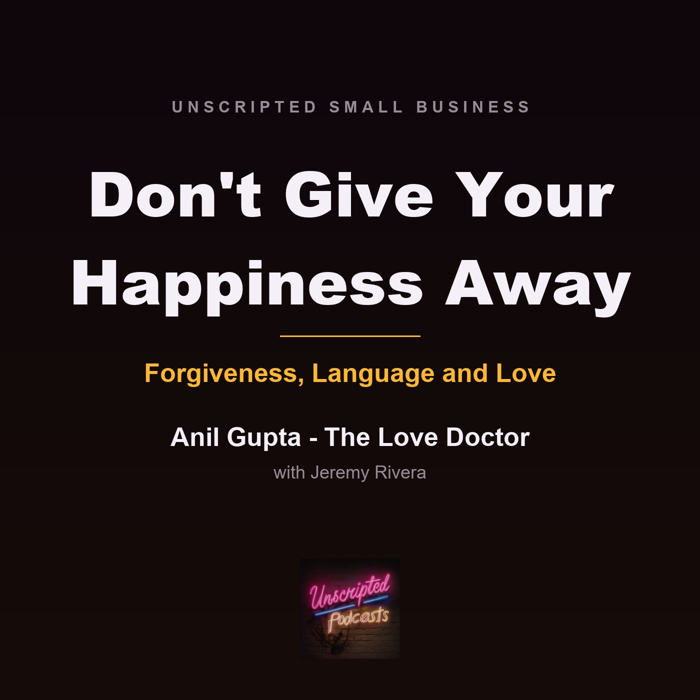Don't Give Your Happiness Away - Anil Gupta, The Love Doctor