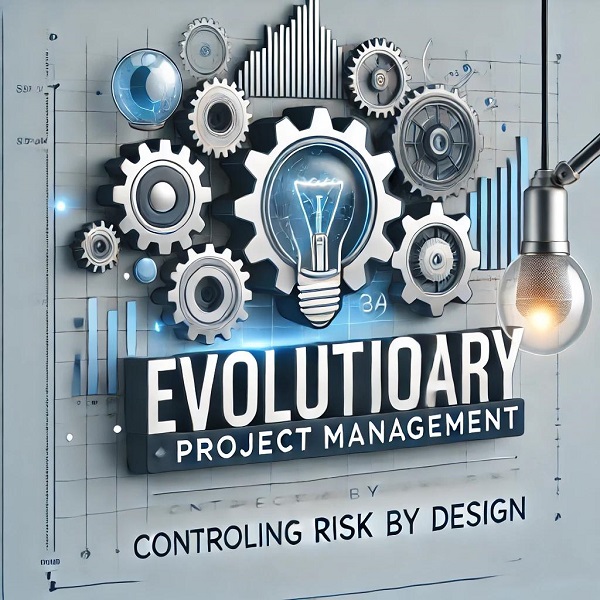 Evolutionary project management: controlling risk by design