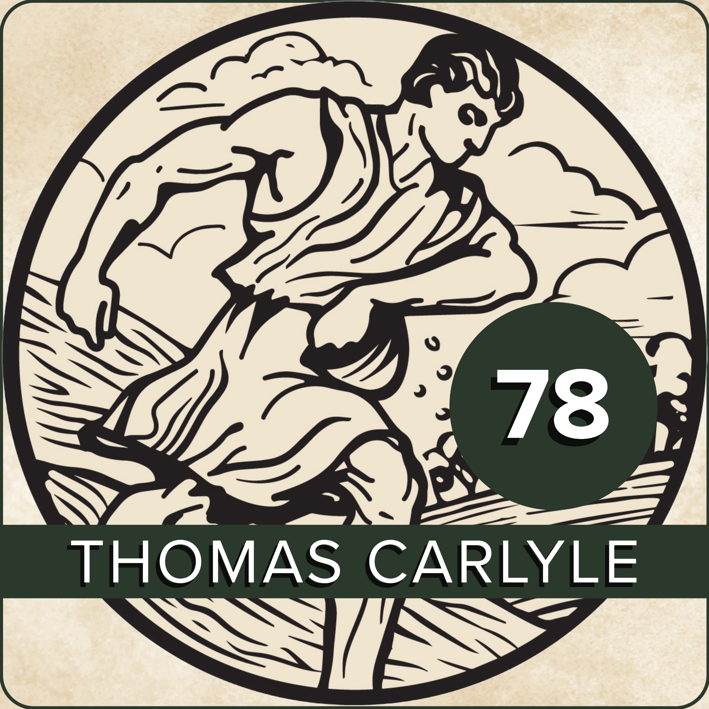 EPISODE 78 - Thomas Carlyle, Forgotten Conservative (Part 2)