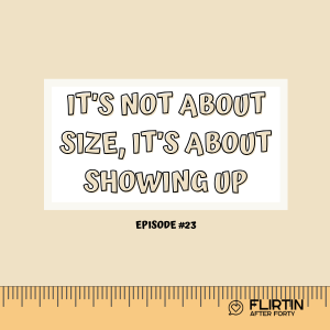 It’s Not About Size, It’s About Showing Up