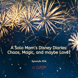 A Solo Mom’s Disney Diaries: Chaos, Magic, and maybe Love?