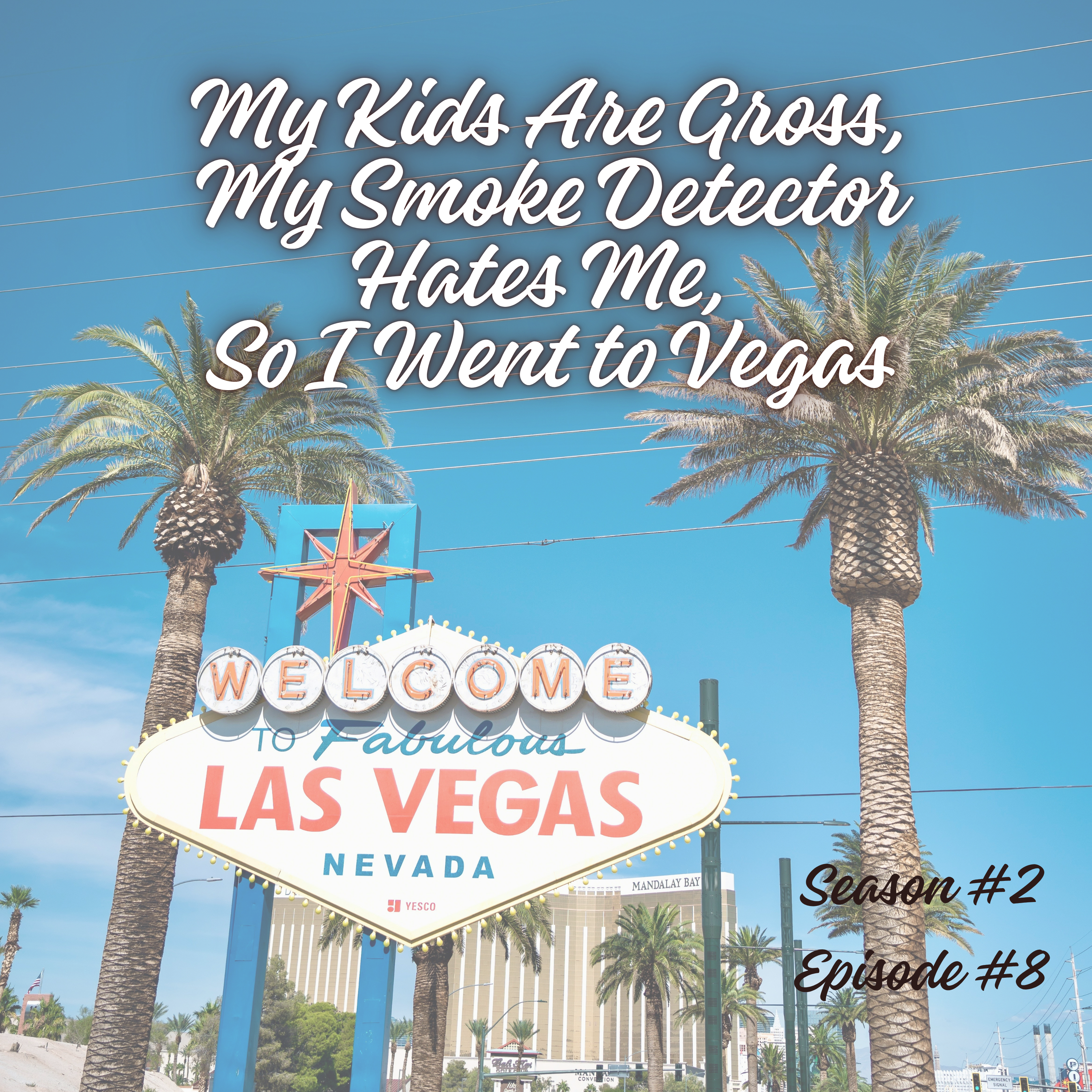 My Kids Are Gross, My Smoke Detector Hates Me, So I Went to Vegas