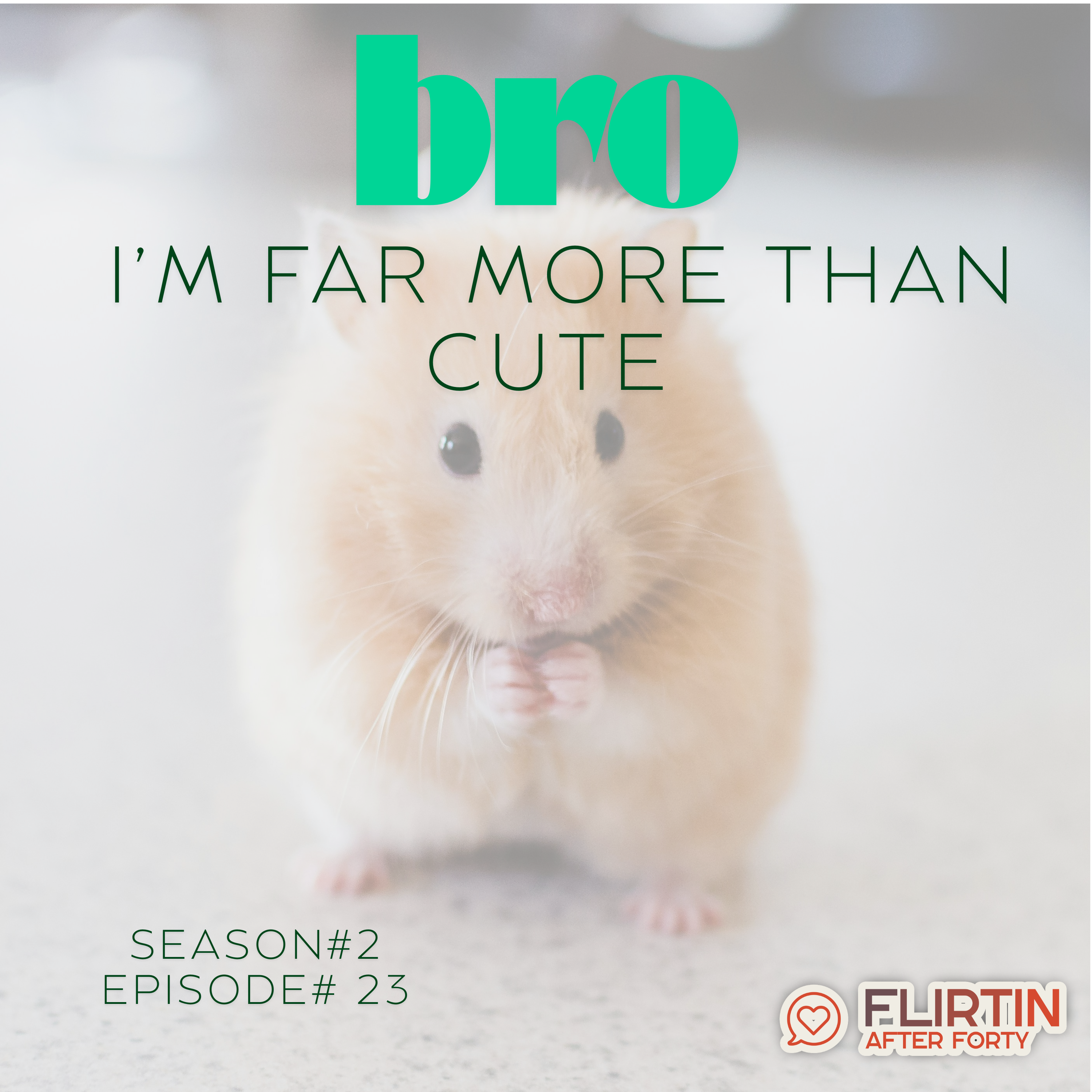 Bro, I’m Far More Than Cute