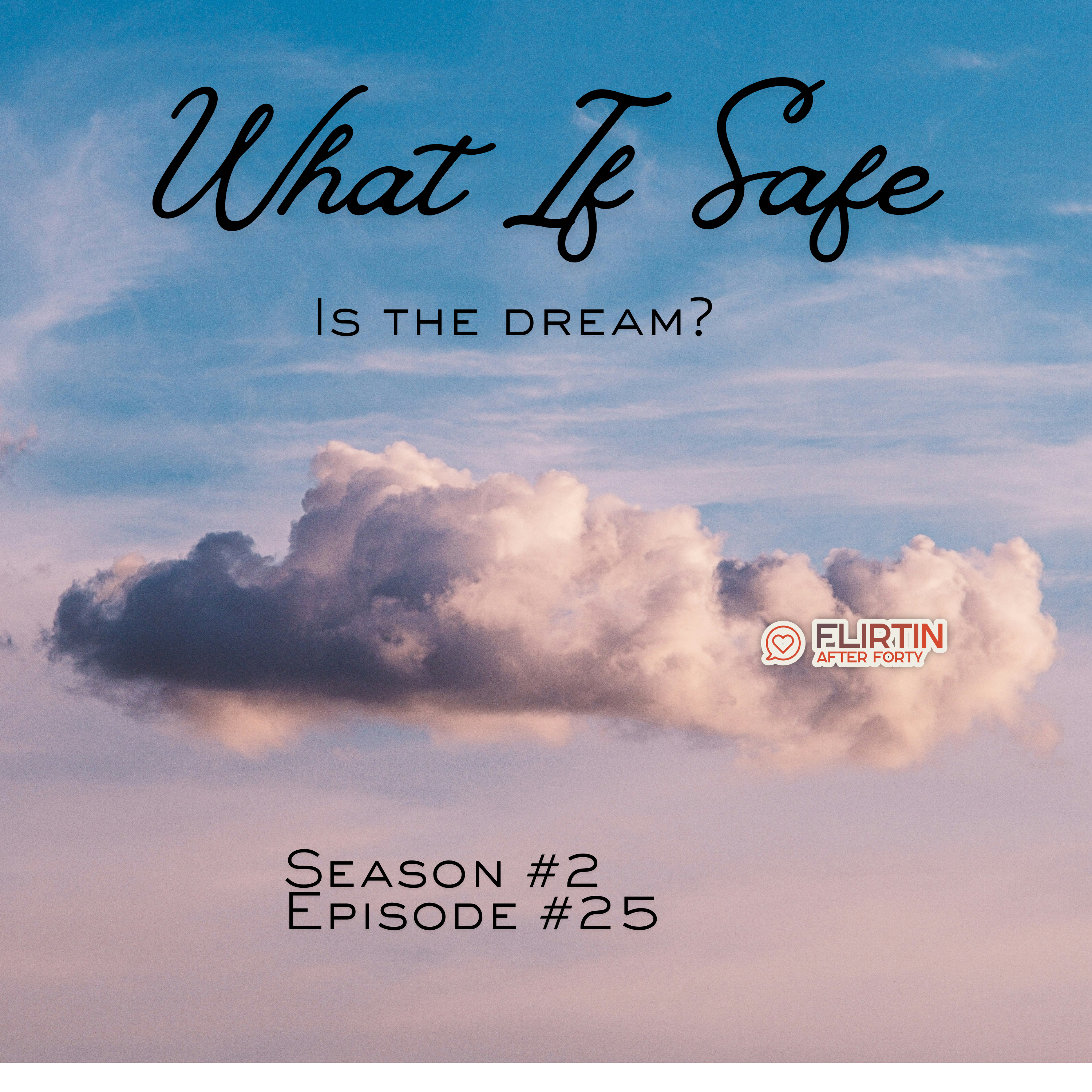 What If Safe Is the Dream?