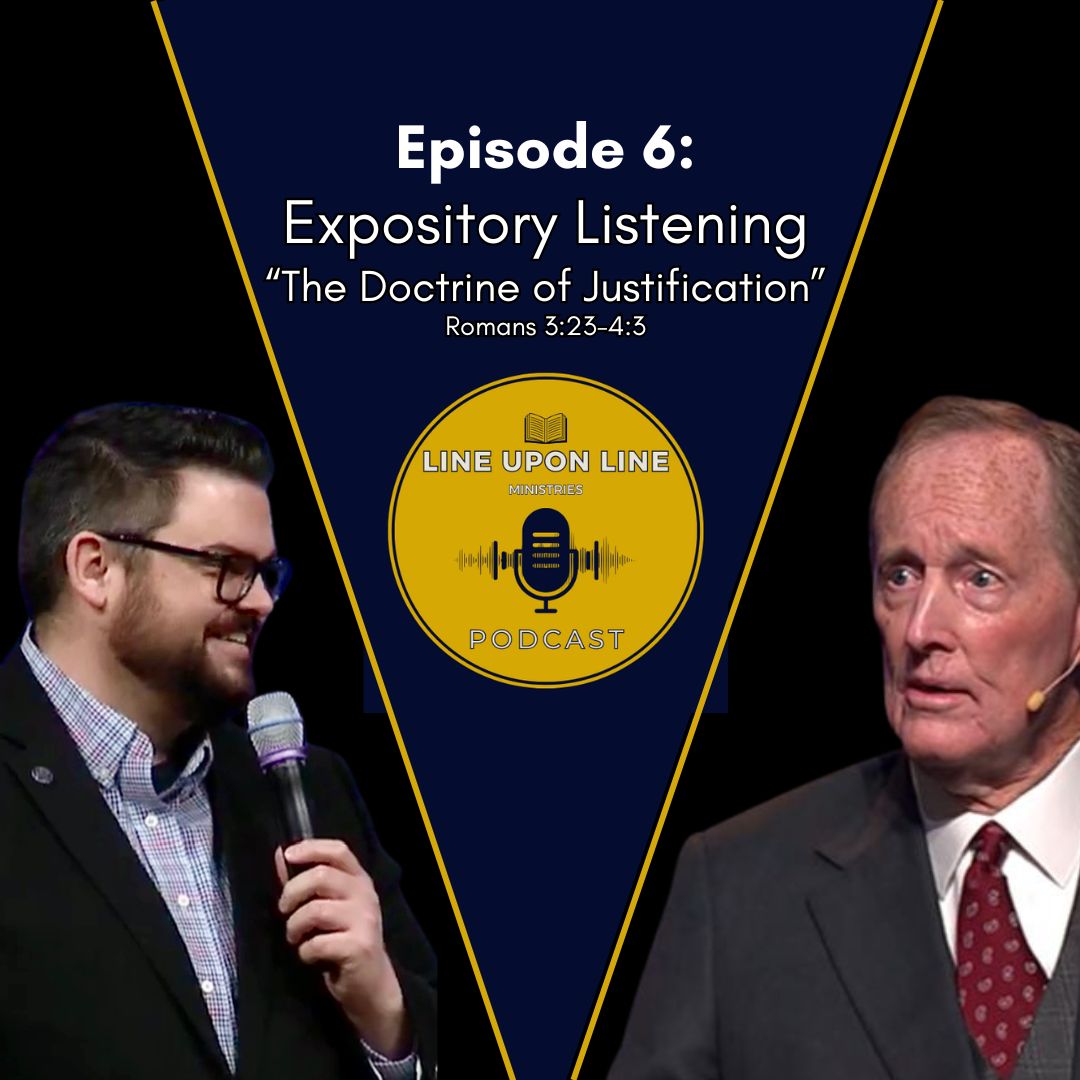 Ep. 6 - Expository Listening | The Doctrine of Justification