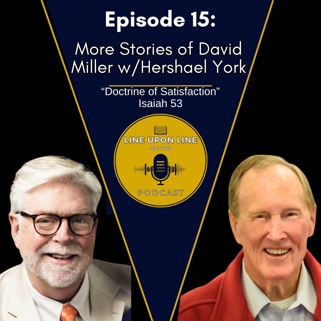 Ep. 15 - More Stories of David Miller w/ Hershael York | Doctrine of Satisfaction