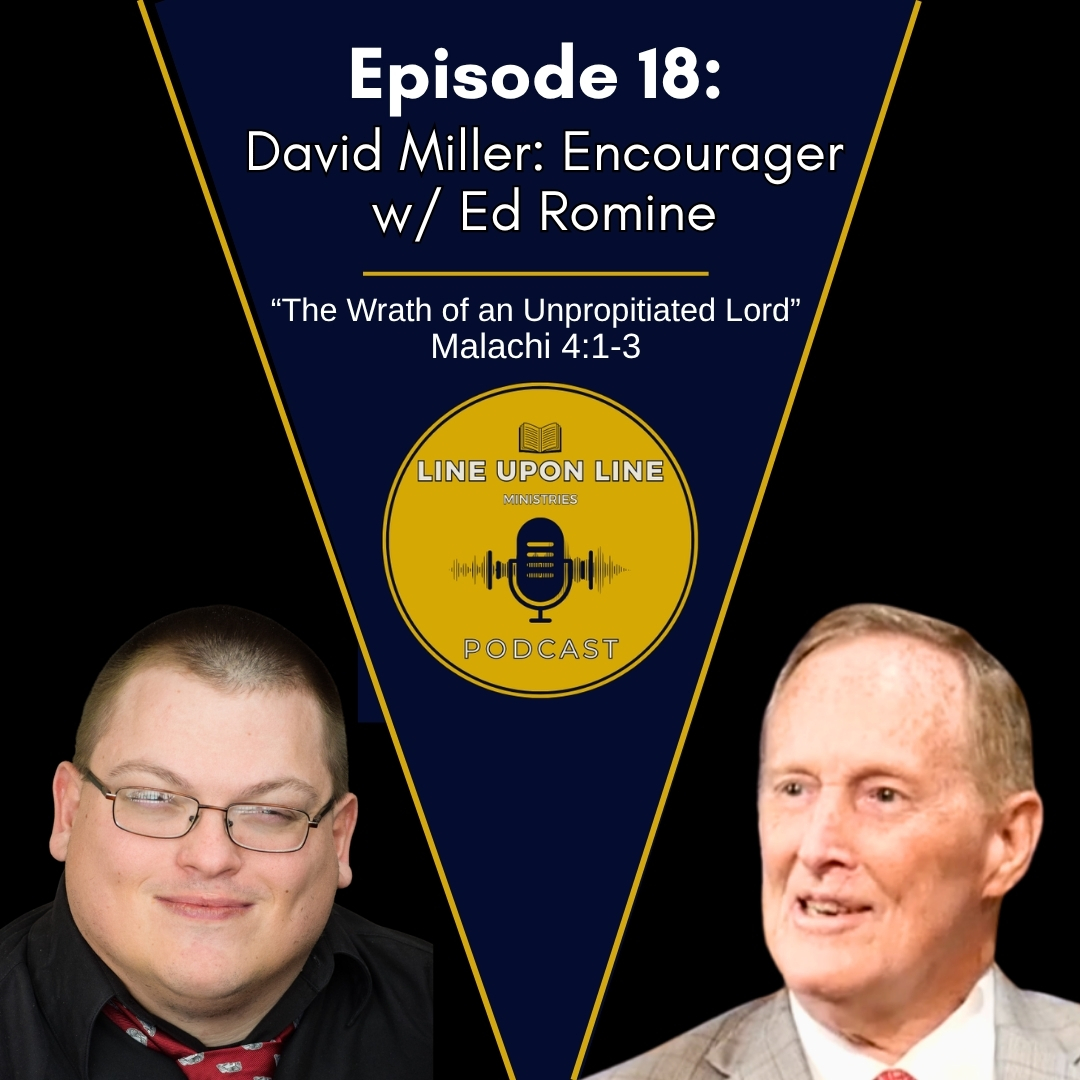 Ep. 18 - David Miller: Encourager w/ Ed Romine | The Wrath of an Unpropitiated Lord episode artwork
