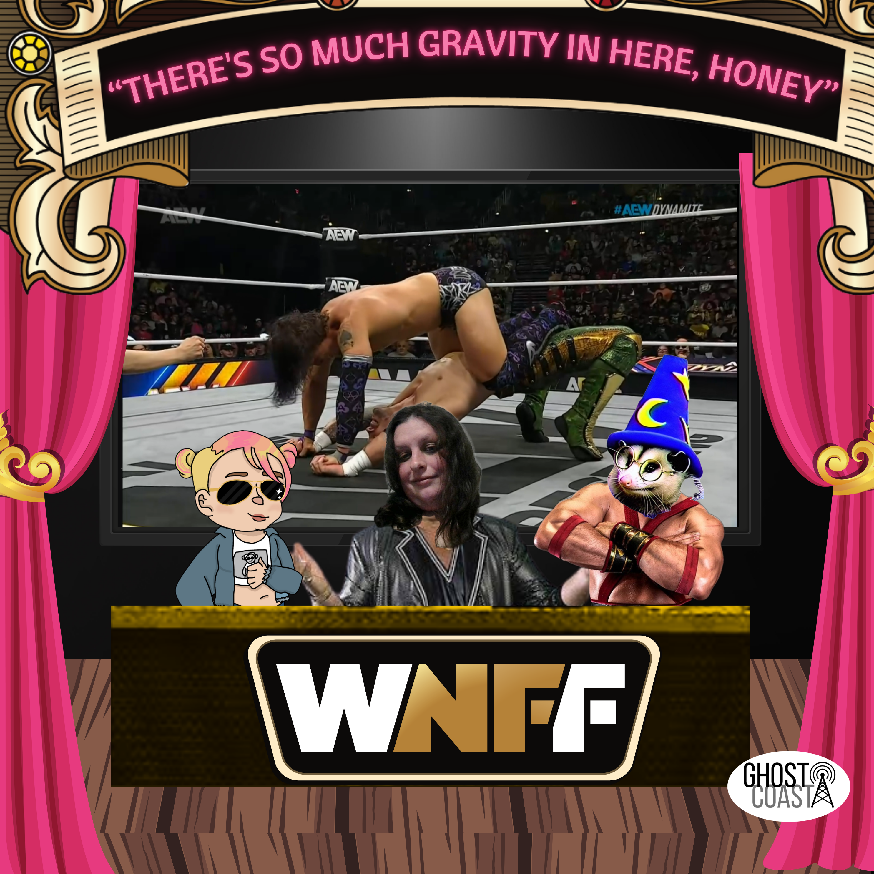 "THERE'S SO MUCH GRAVITY IN HERE, HONEY"