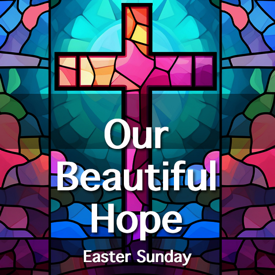 Our Beautiful Hope - Easter 2025