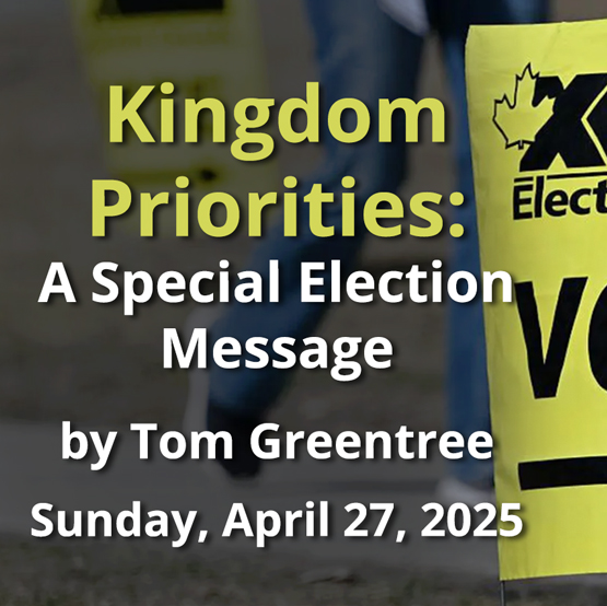 Kingdom Priorities: A Special Election Message