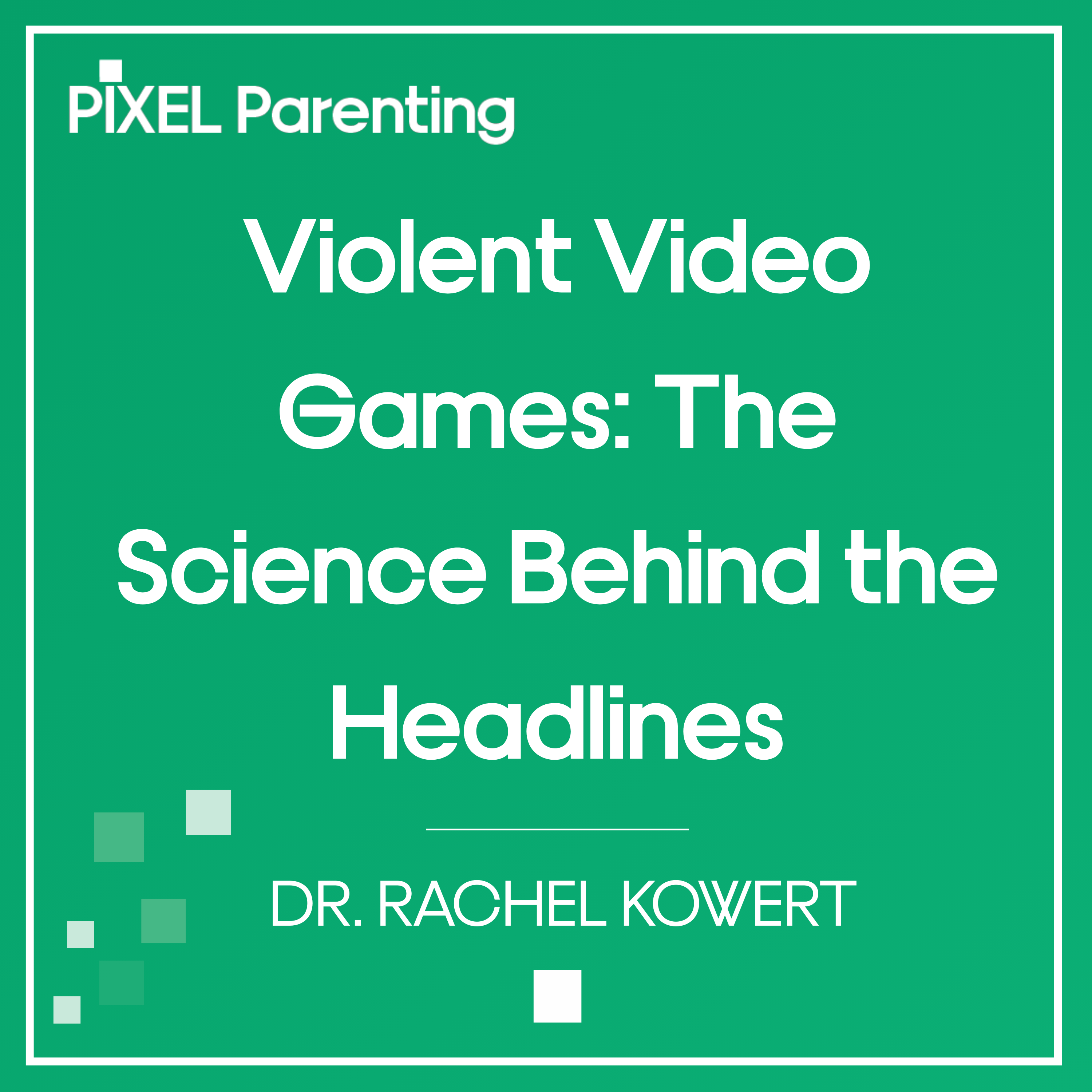 Violent Video Games: The Science Behind the Headlines | Dr. Rachel Kowert