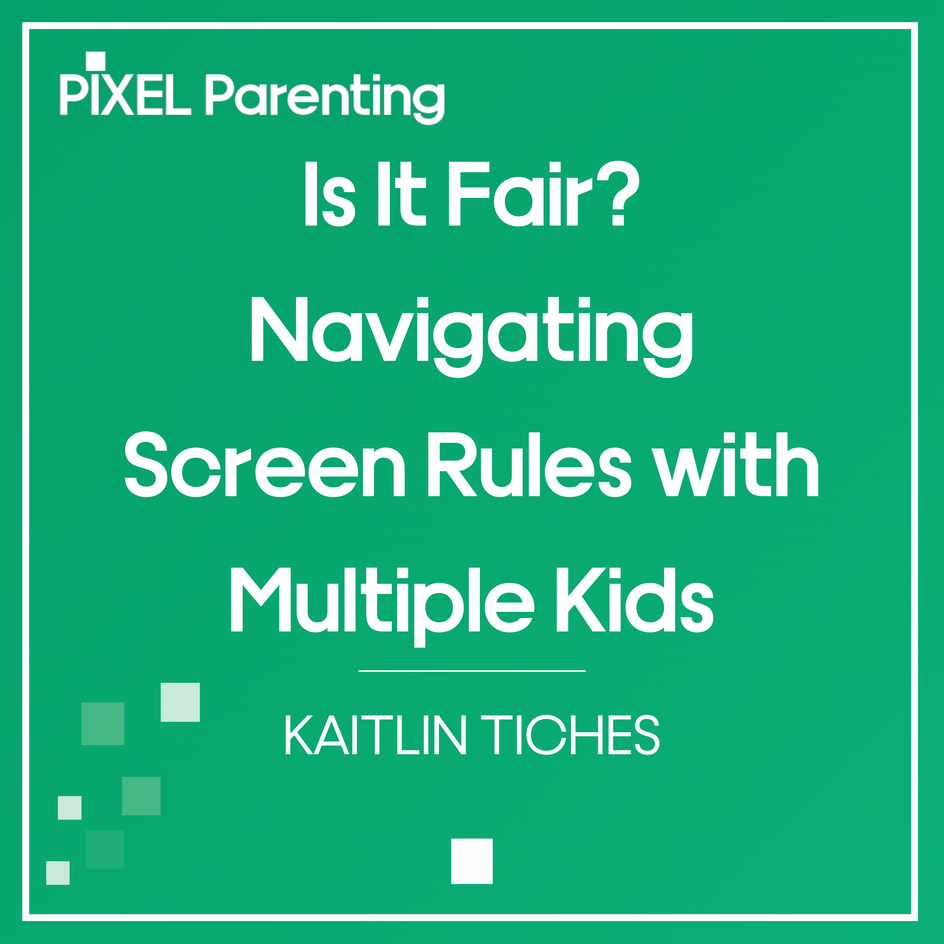 Is It Fair? Navigating Screen Rules with Multiple Kids  | Kaitlin Tiches
