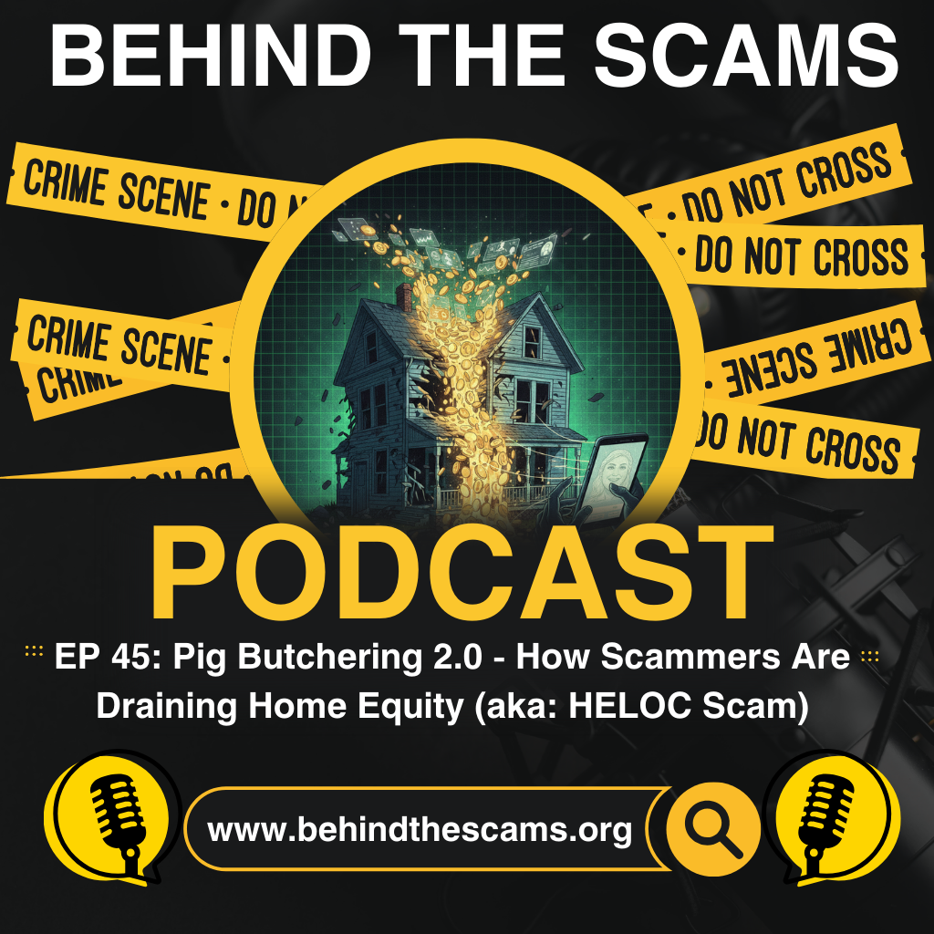 EP 45: Pig Butchering 2.0 - How Scammers Are Draining Home Equity (aka: HELOC Romance Scams)