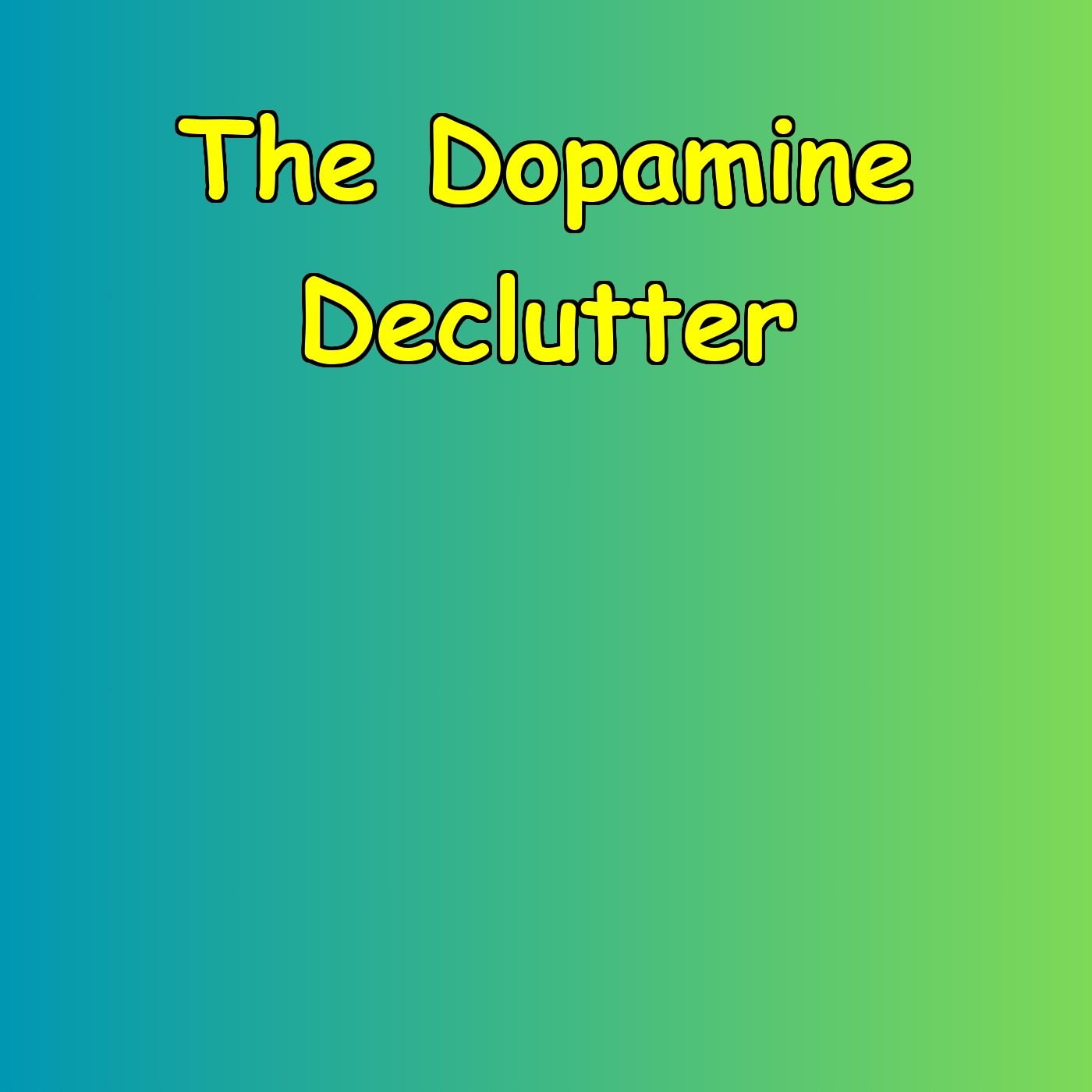 Growth Mindset & Achieving Goals:. Boost Life with Dopamine Declutter