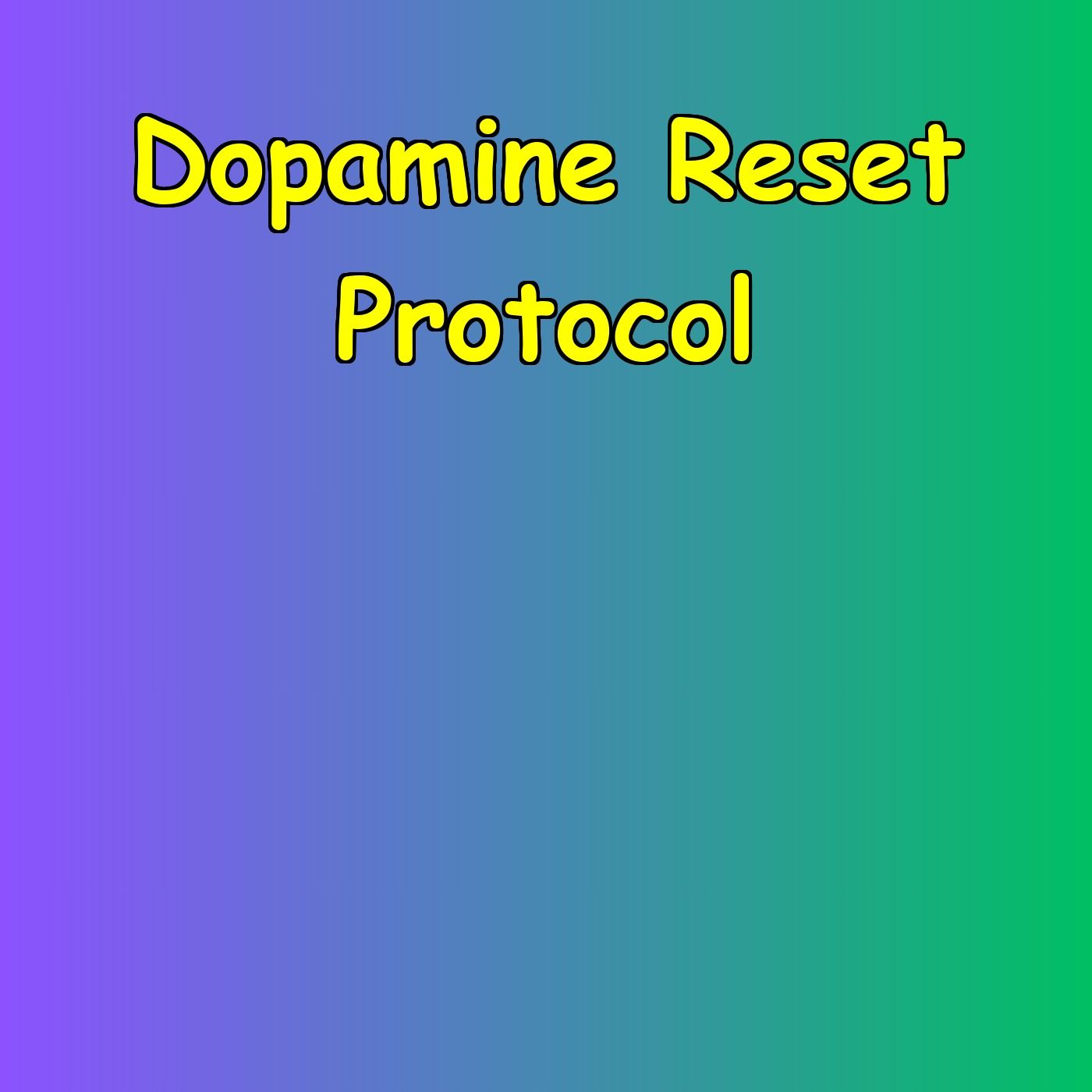 Navigating Emotional Landscape for Self-Mastery (Dopamine Reset Protocol)