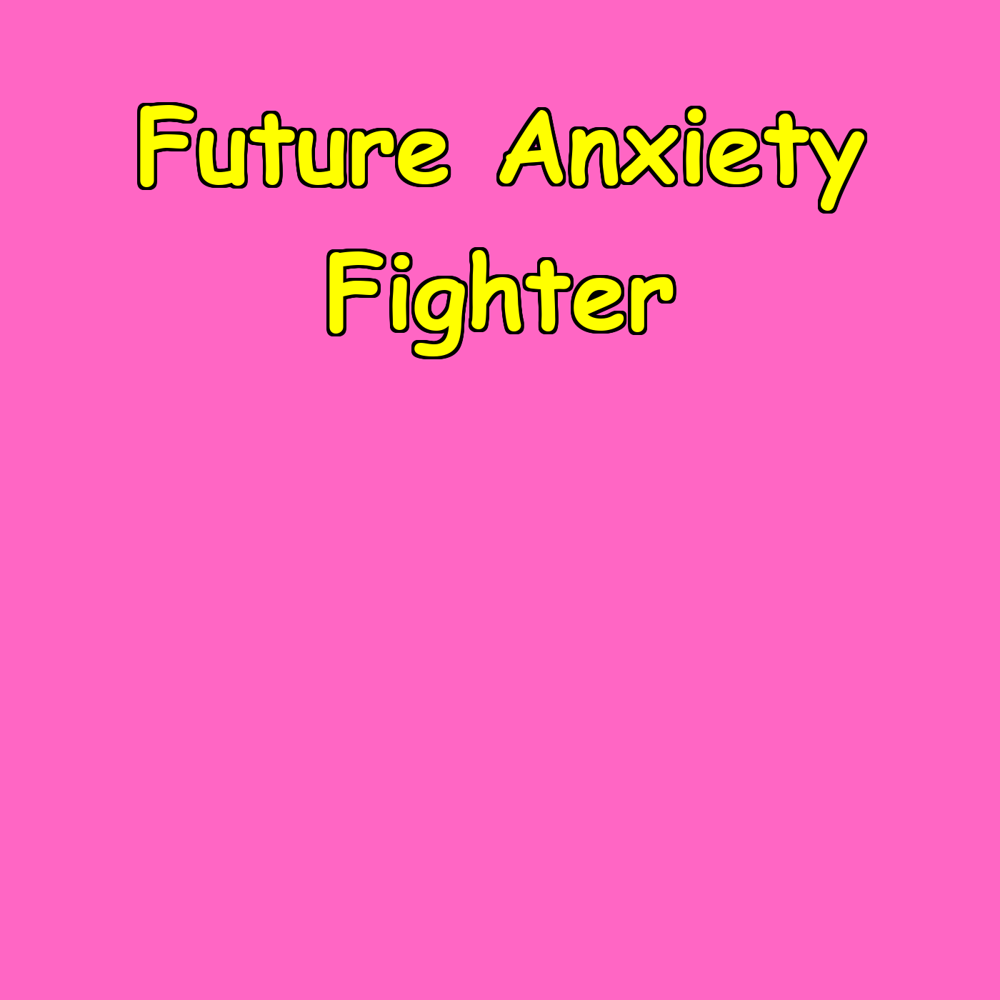 Future Anxiety Fighter | Control What You Can