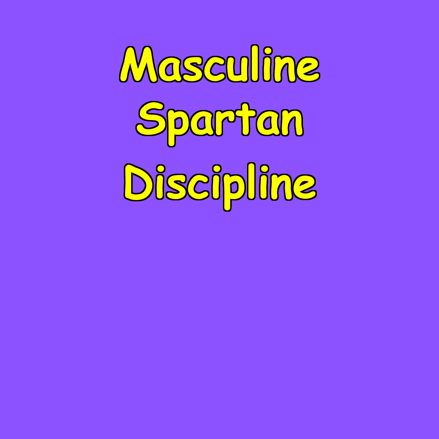 Masculine Spartan Discipline | Men’s Mental Toughness