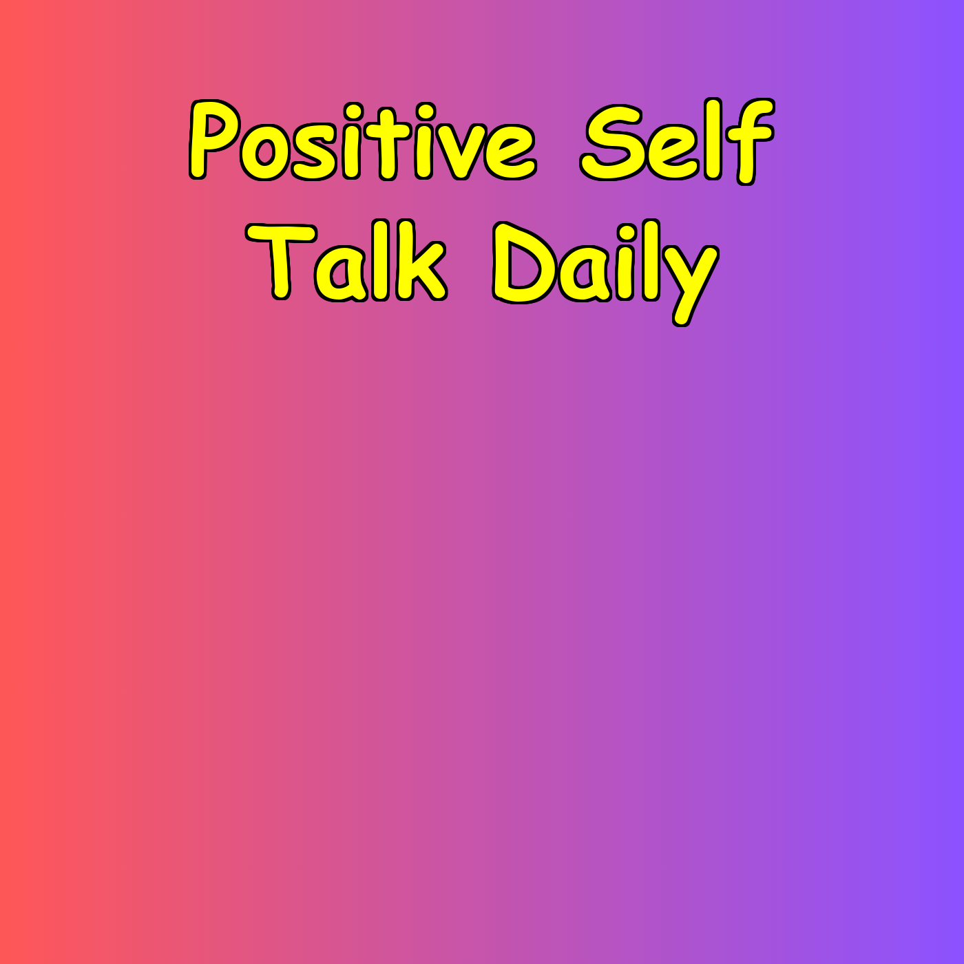 Positive Self Talk Daily | Inner Confidence Practice