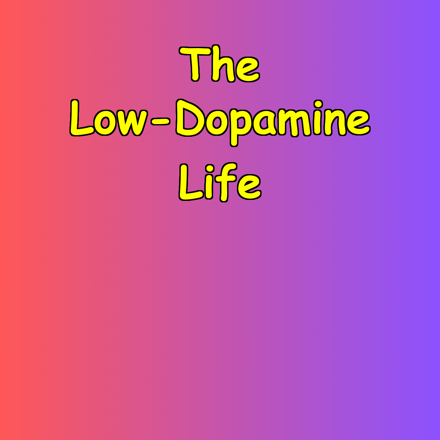 The Low-Dopamine Life | Focus Without Burnout