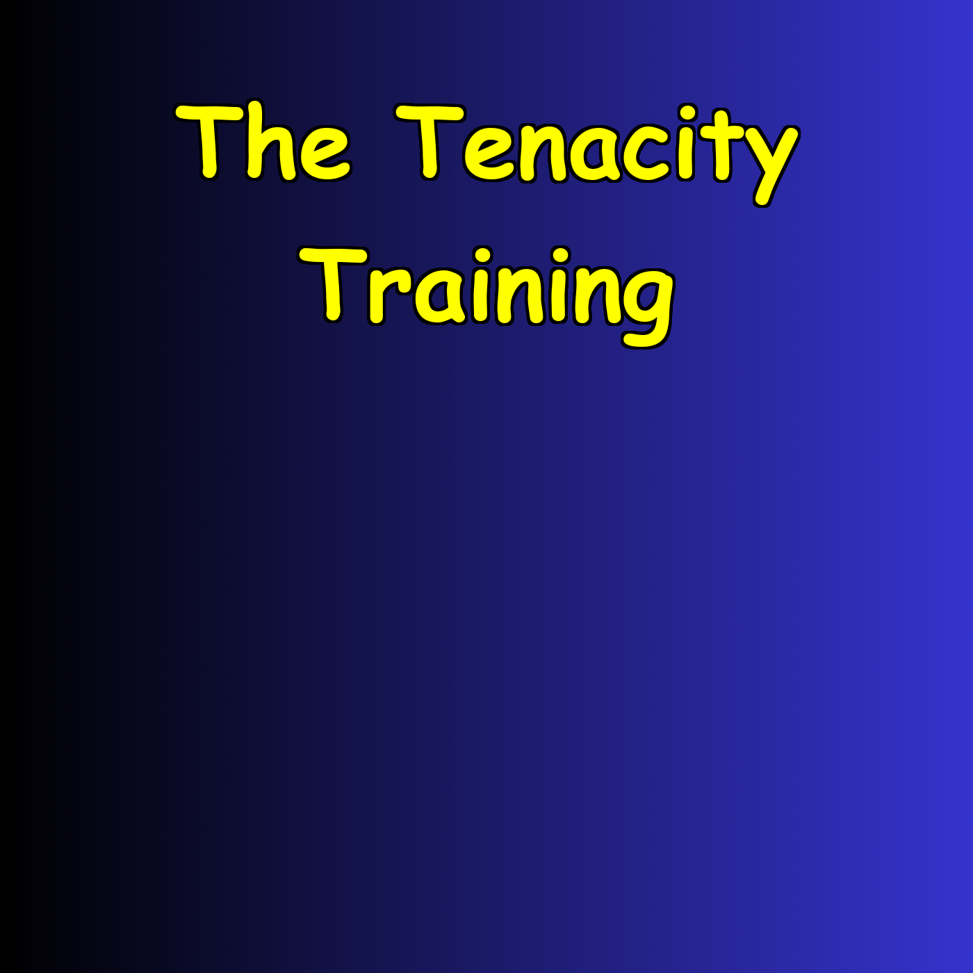The Tenacity Training | Build Mental Muscle