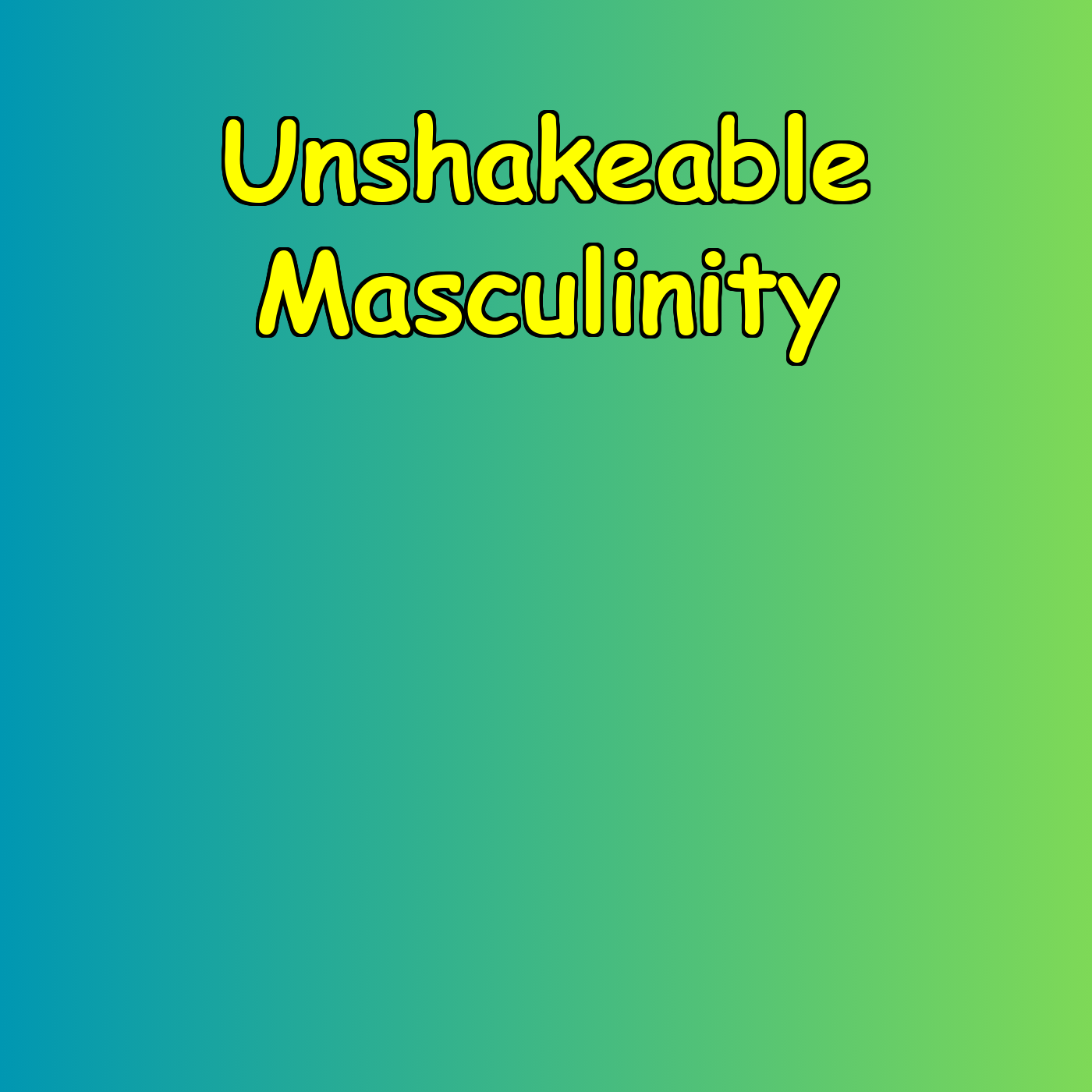 Unshakeable Masculinity | Mental Fortitude Daily