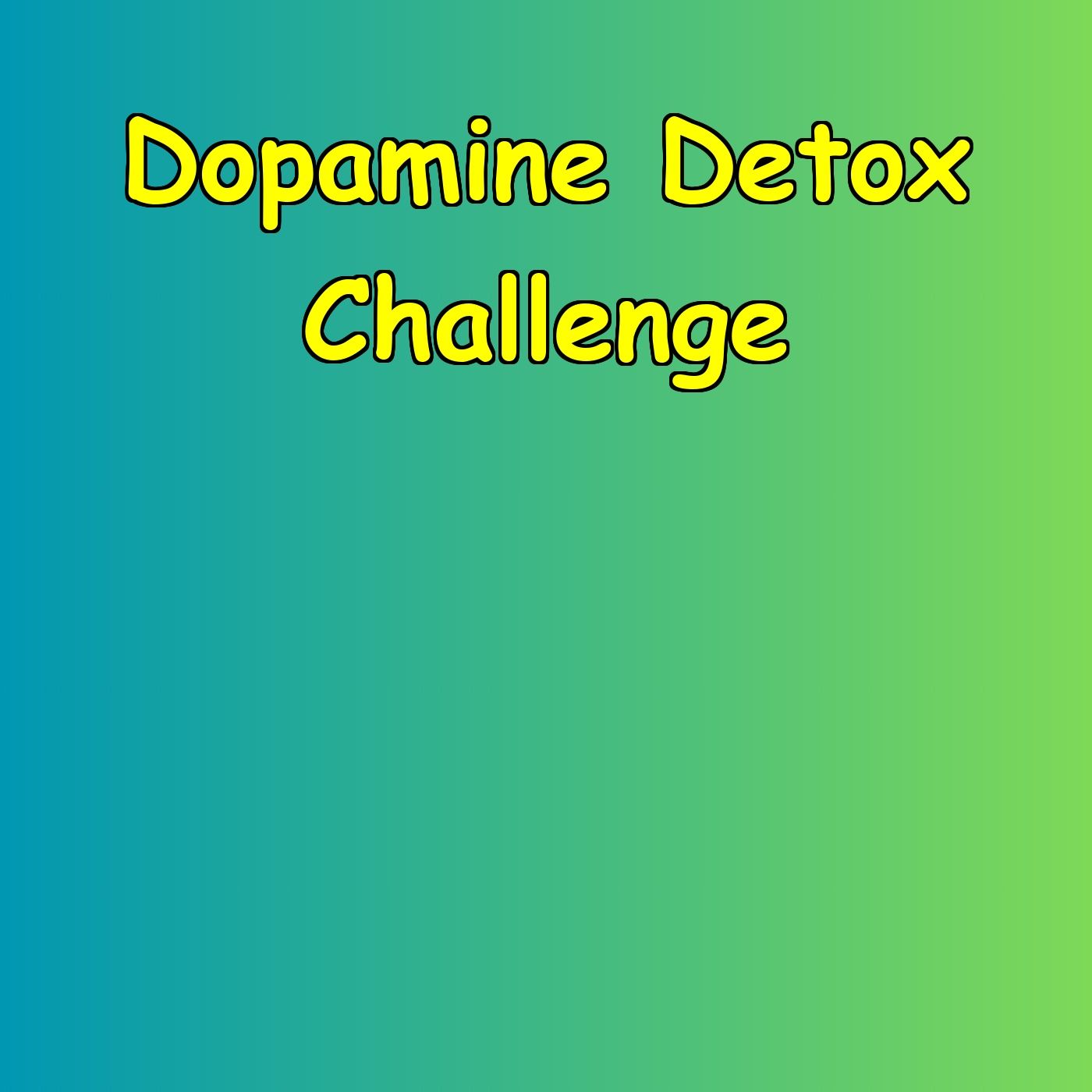 Dopamine Detox Challenge | Screen-Free Mindset
