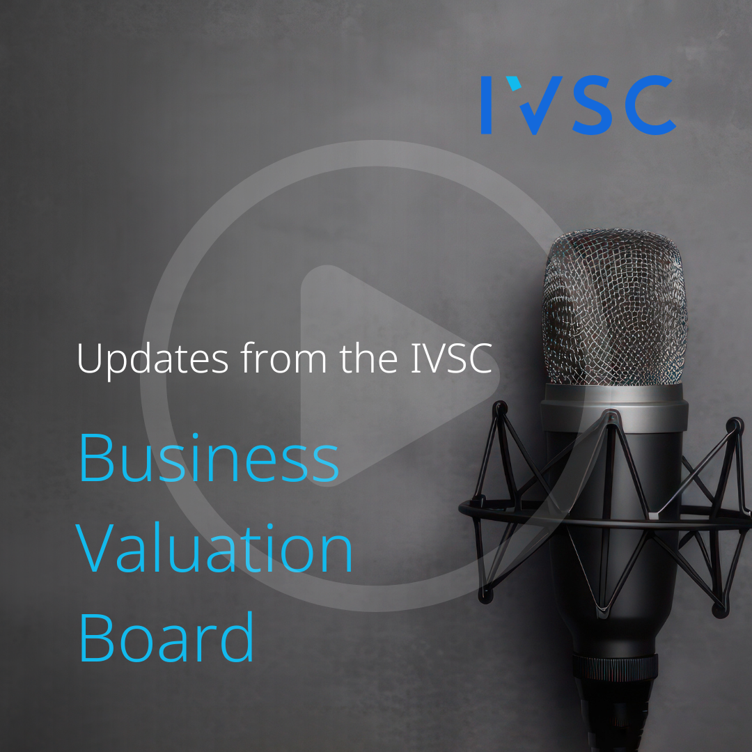 Update from the IVSC Business Valuation Board & IVSC Asia [March 2025]