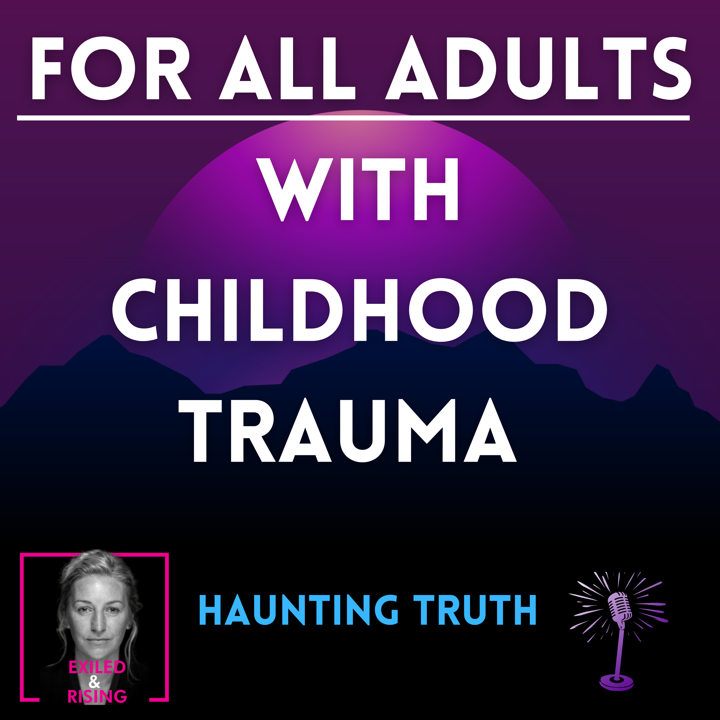 Haunting Truth: For All Adults with Childhood Trauma