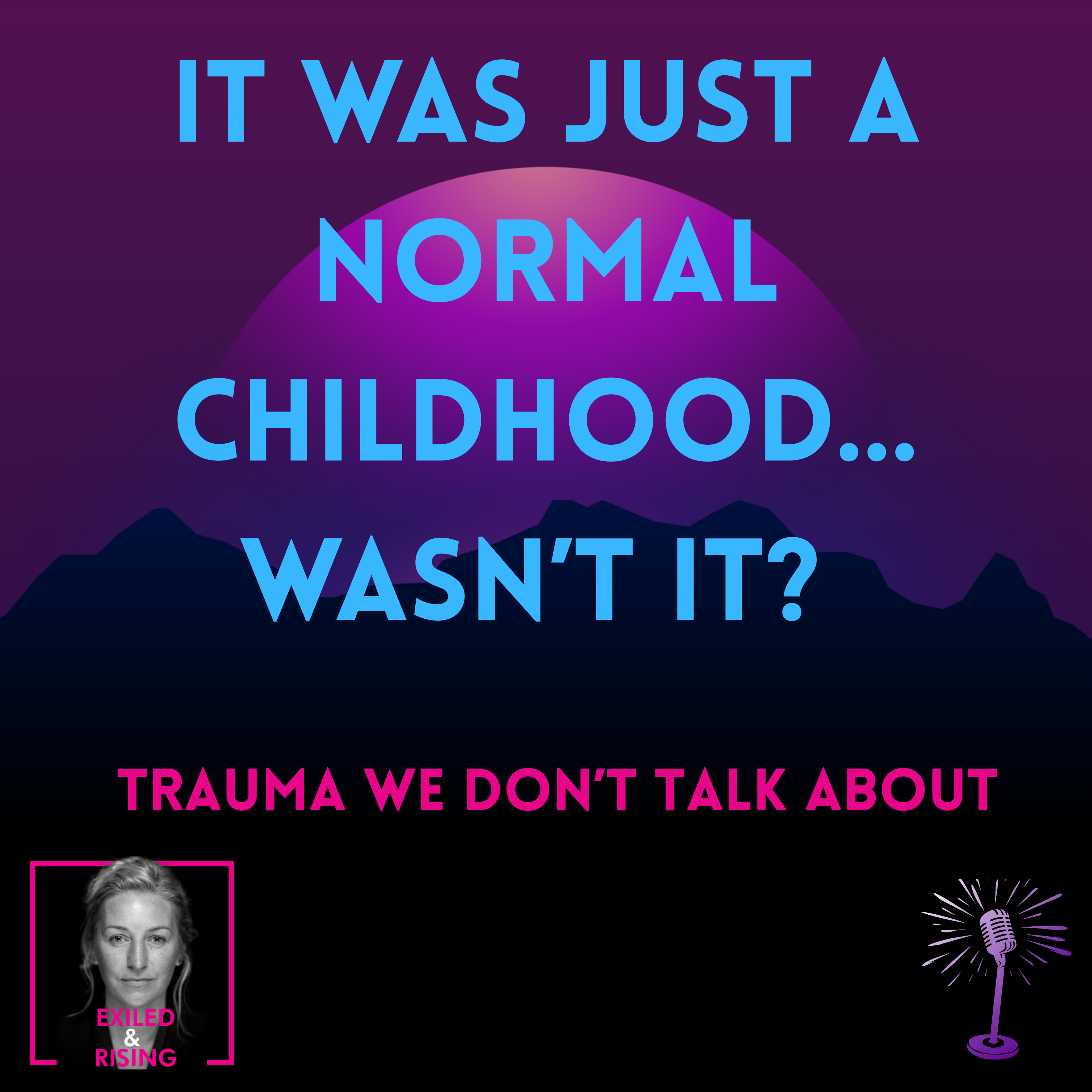 It Was Just a Normal Childhood… Wasn’t It? For All Adults With Childhood Trauma