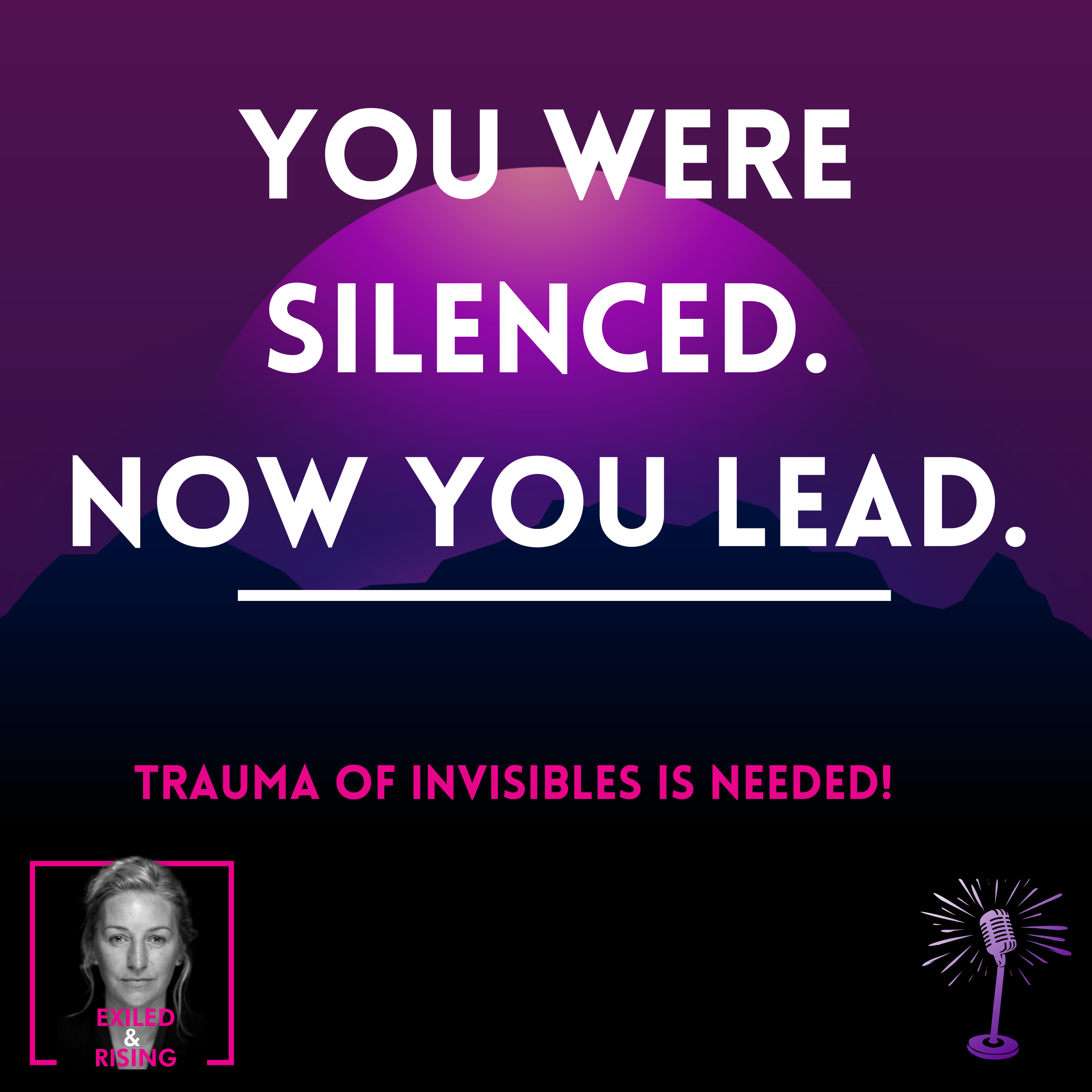 You Were Silenced. Now You Lead. Rise From Trauma Of Being Invisible