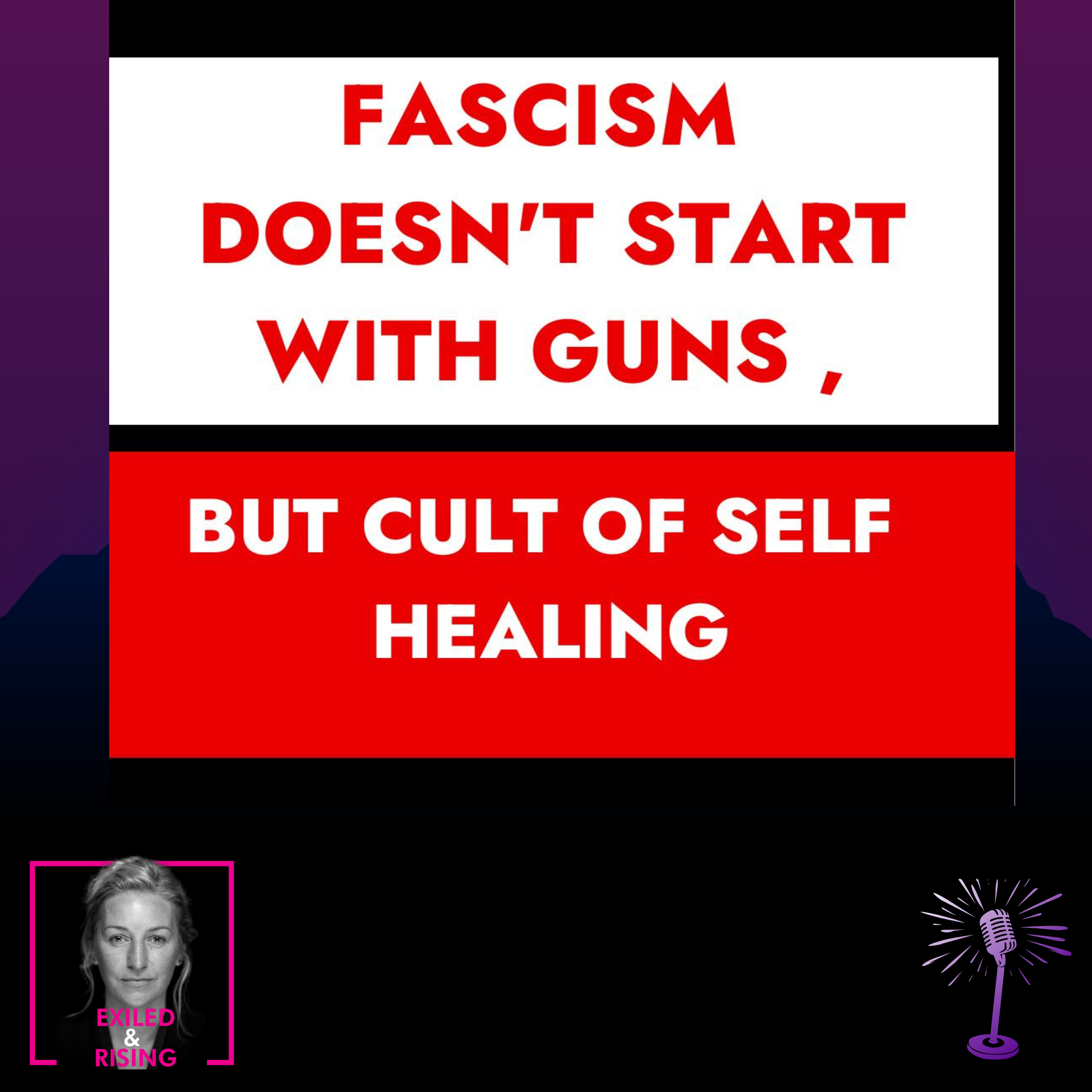 Fascism Doesn’t Start with Guns - It Starts with Obsession of Self Healing & Passive Liberalism