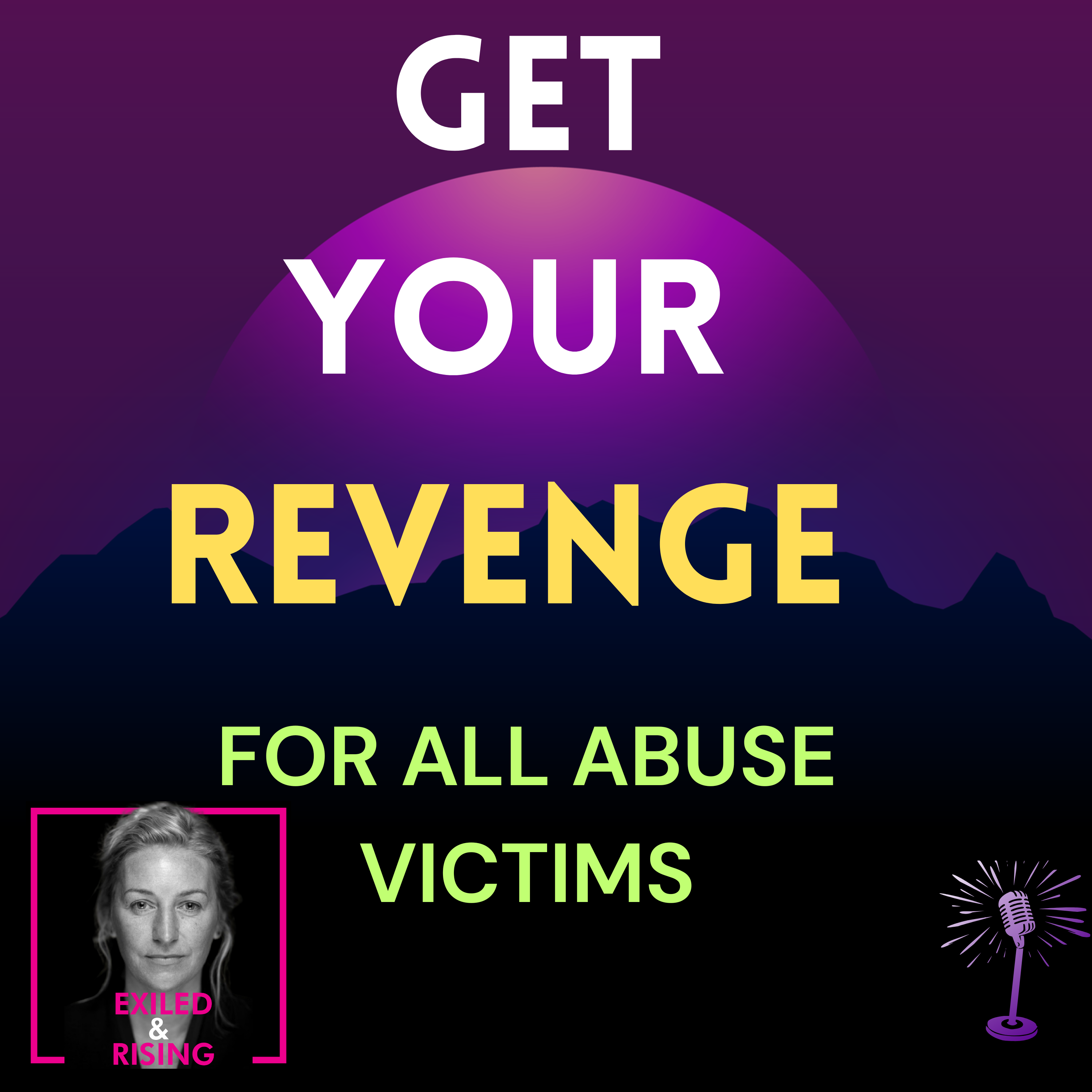 Get Your Revenge. For ALL Abuse Victims
