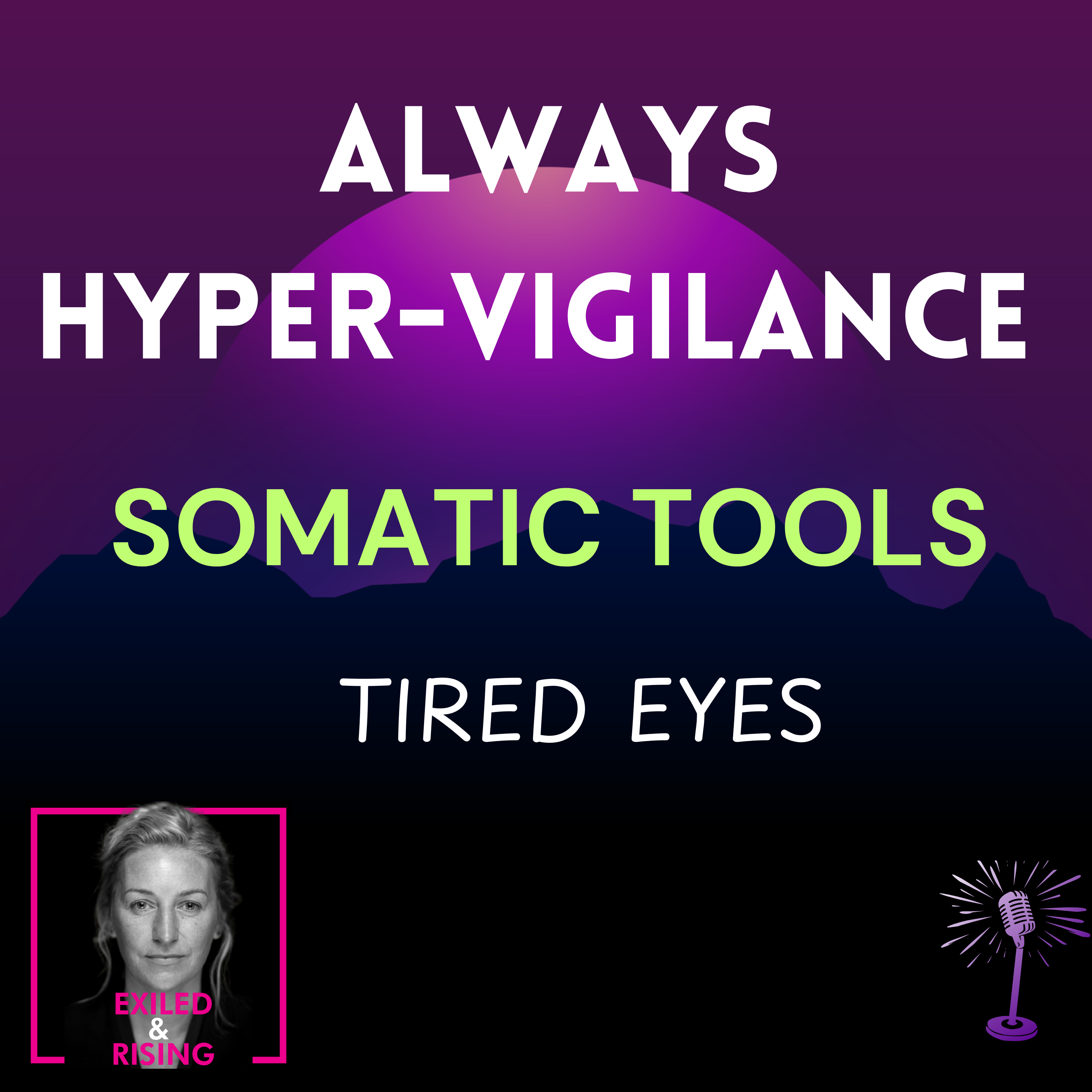 Tired Eyes: PTSD, Trauma Recovery & Somatic Therapy Tools for Healing Hypervigilance