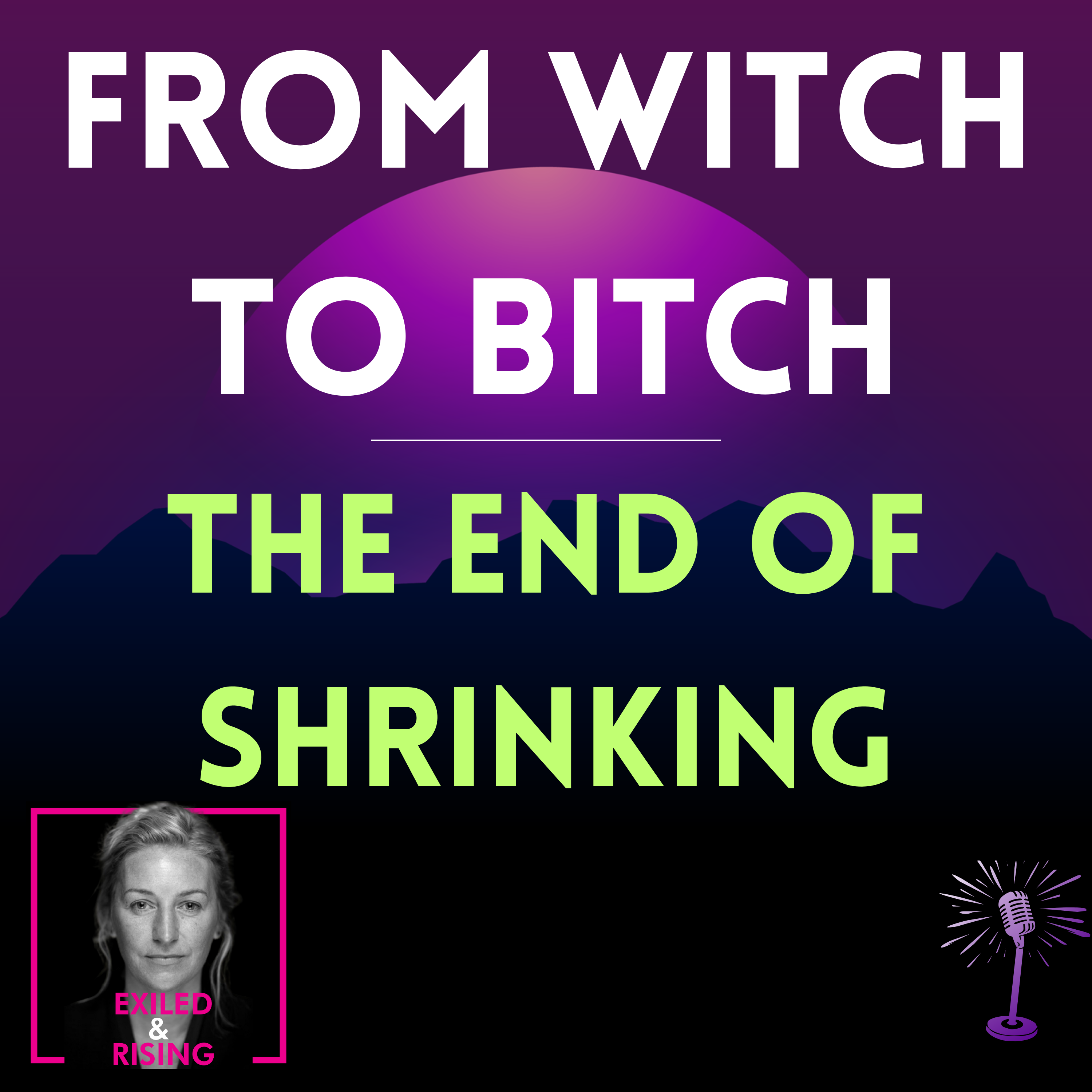 From Witch to Bitch: Breaking the Spell of Shrinking for Men