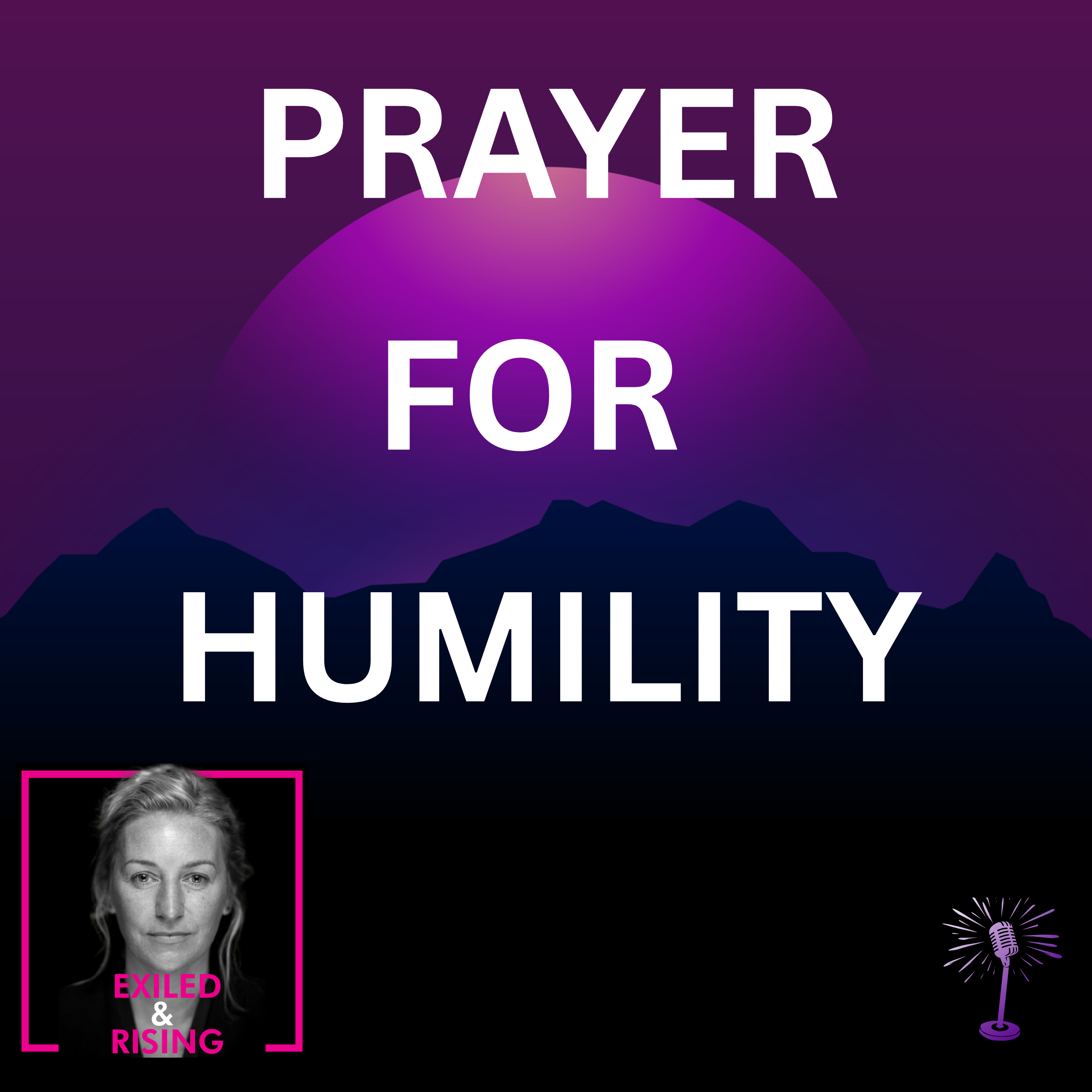 Prayer for Humility: Releasing Ego, Finding Peace in God & Yourself