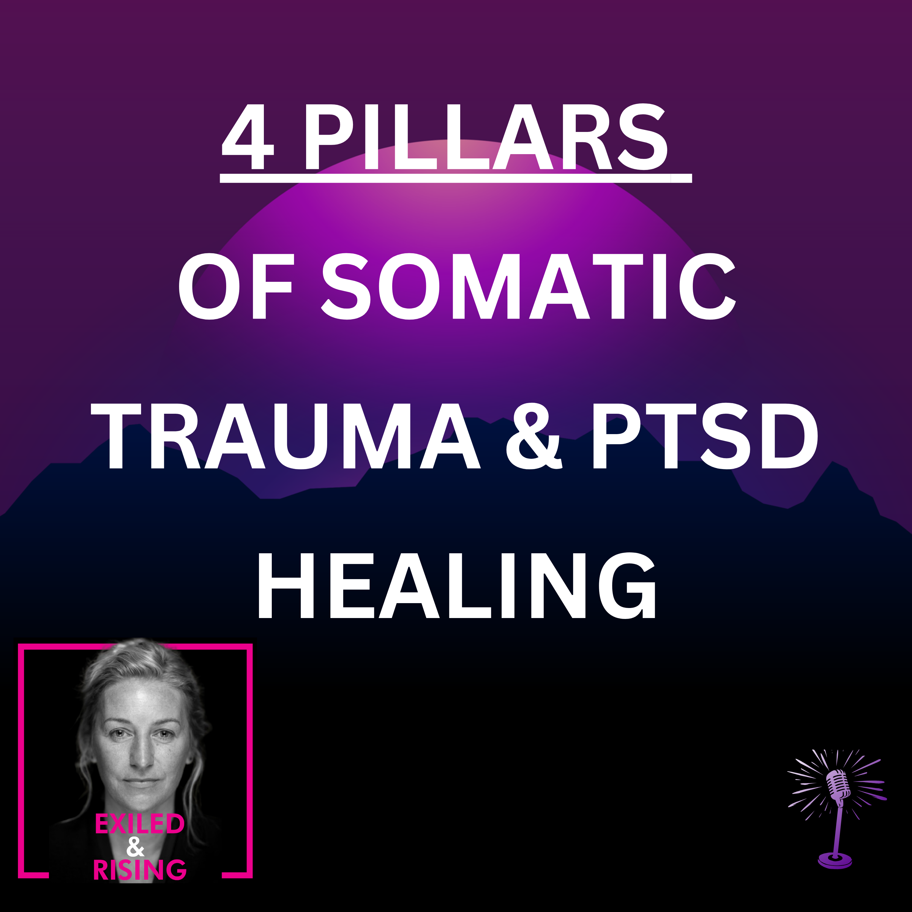 The 4 Somatic Pillars of Trauma and PTSD Healing
